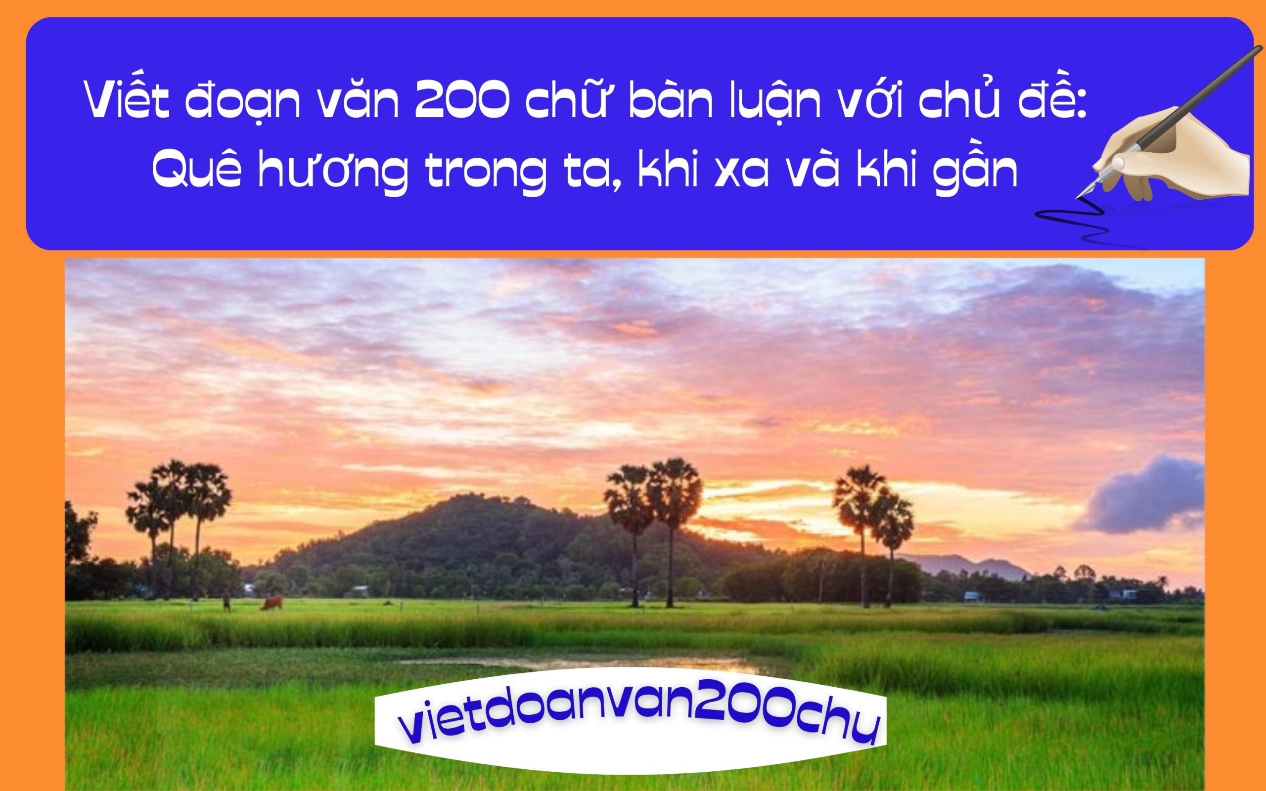 Đoạn văn 200 chữ bàn luận với chủ đề: Quê hương trong ta, khi xa và khi gần