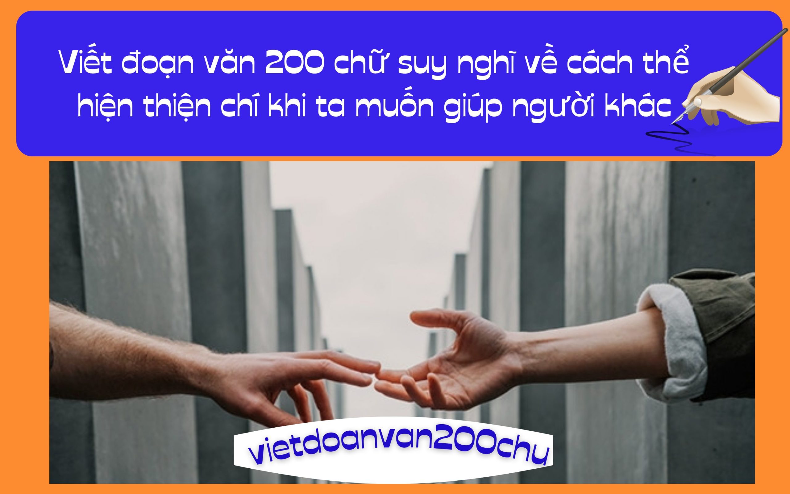 Đoạn văn 200 chữ suy nghĩ về cách thể hiện thiện chí khi ta muốn giúp người khác