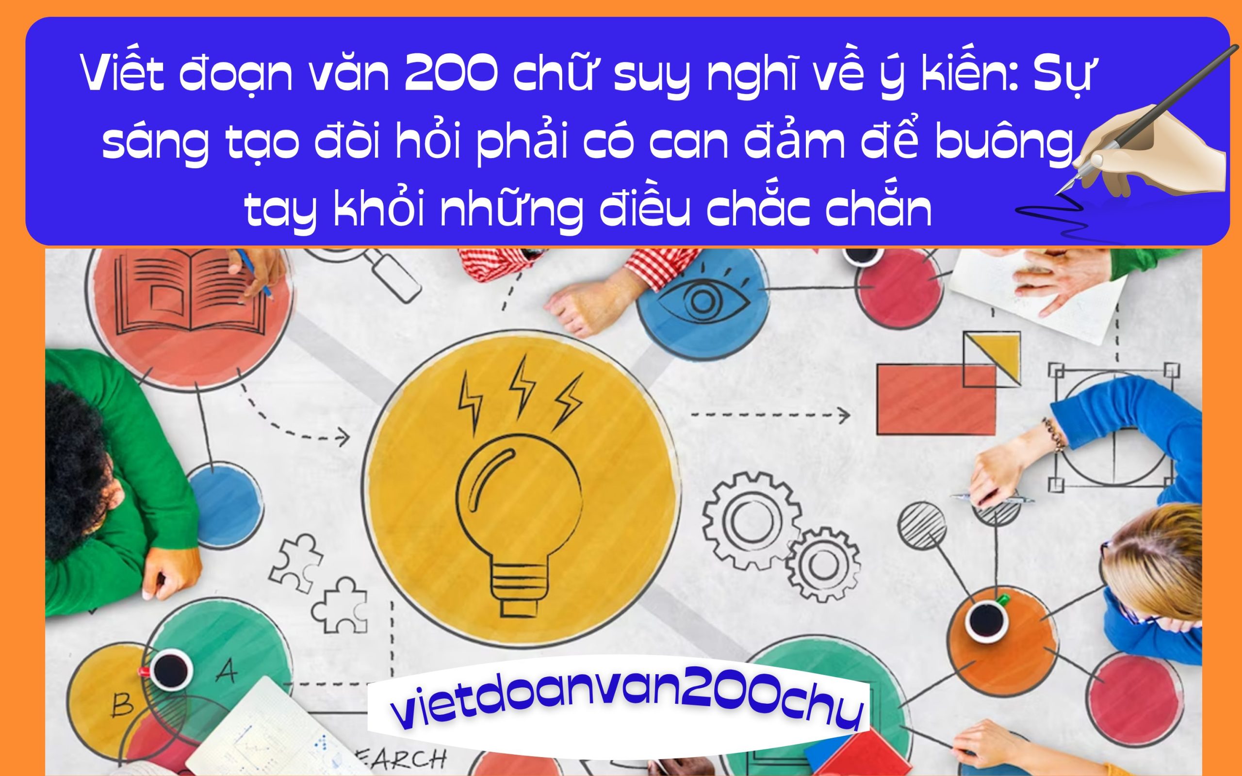 Đoạn văn 200 chữ suy nghĩ về ý kiến: Sự sáng tạo đòi hỏi phải có can đảm để buông tay khỏi những điều chắc chắn