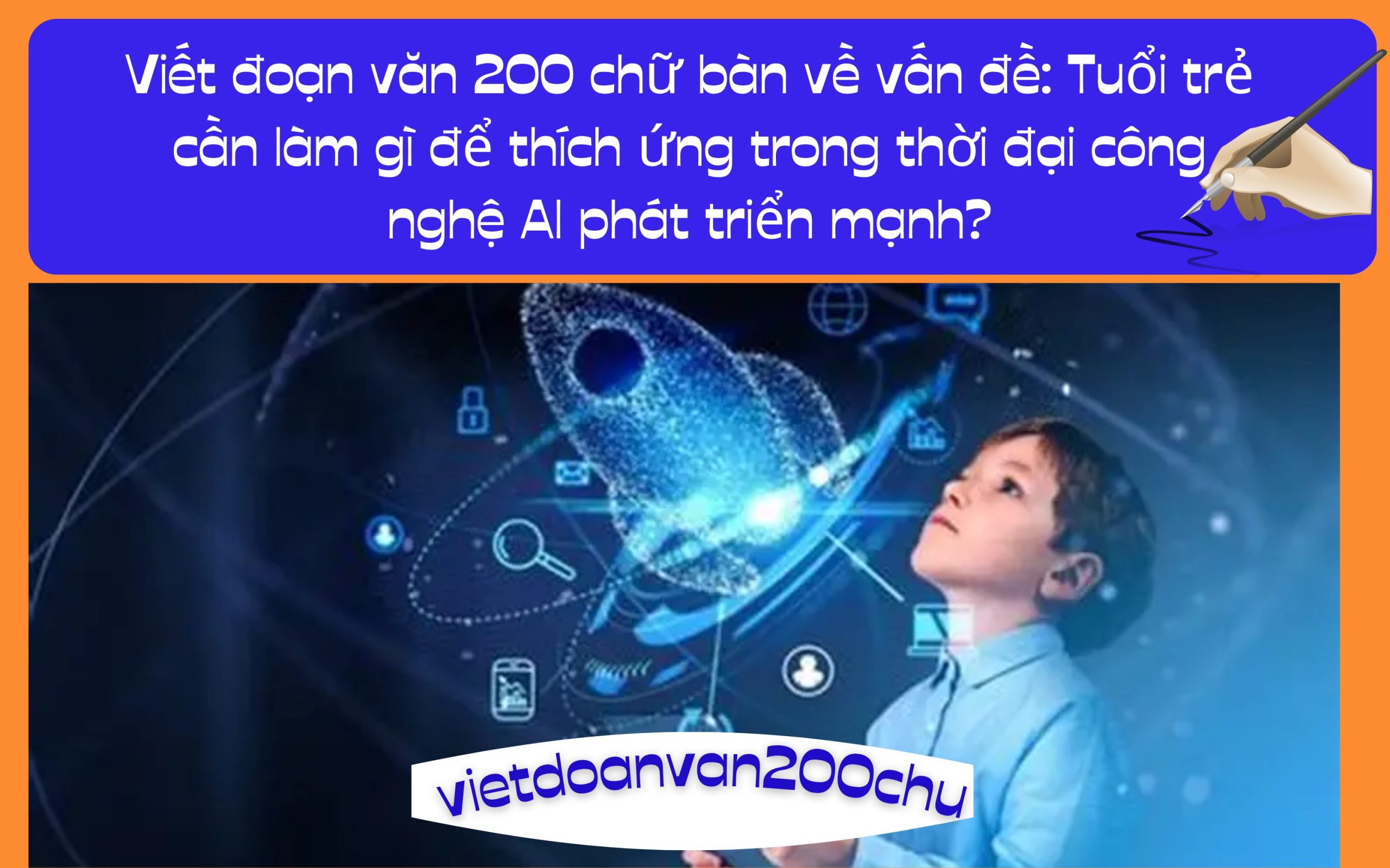 Đoạn văn 200 chữ bàn về vấn đề: Tuổi trẻ cần làm gì để thích ứng trong thời đại công nghệ AI phát triển mạnh?