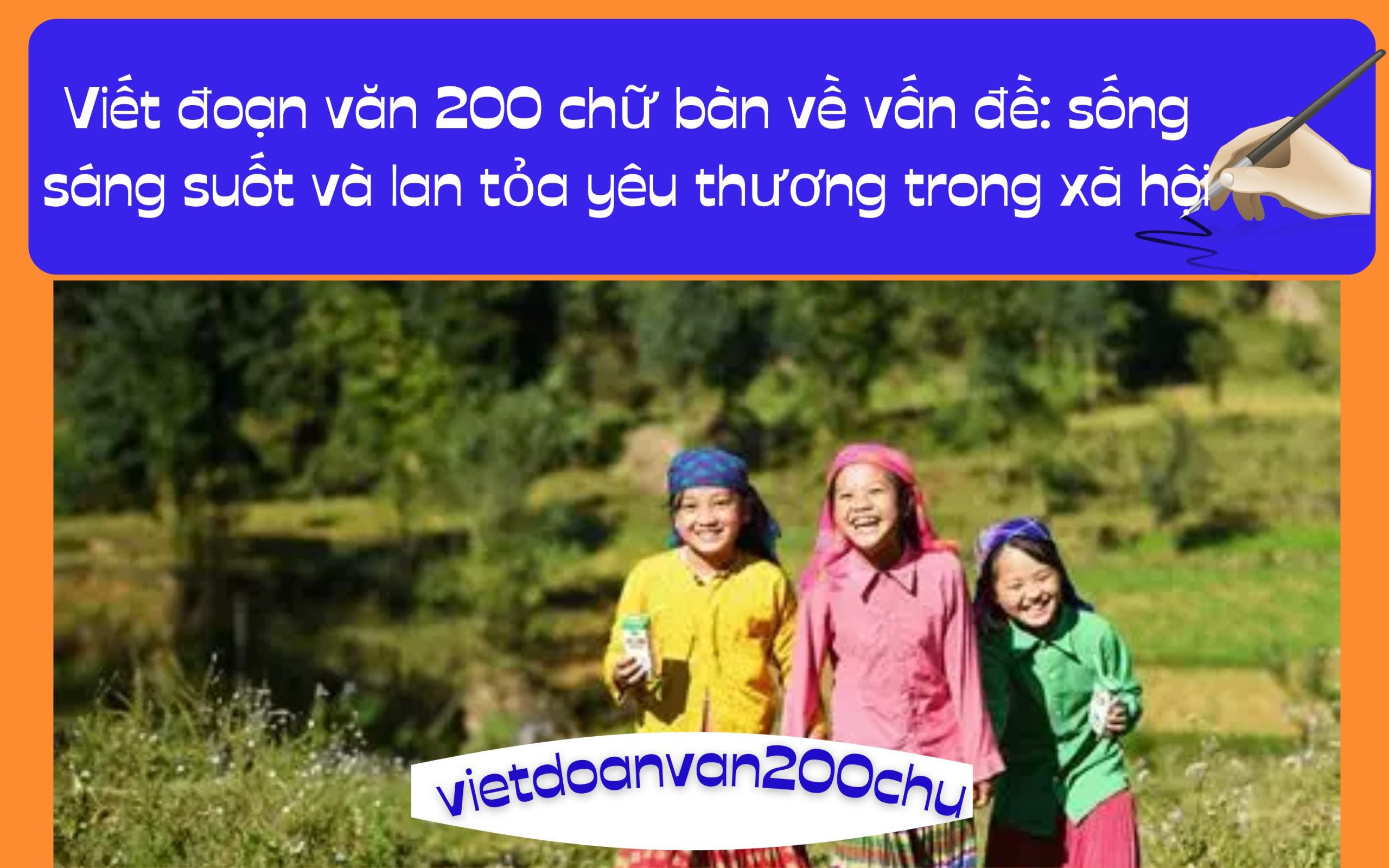 Đoạn văn 200 chữ bàn về vấn đề: sống sáng suốt và lan tỏa yêu thương trong xã hội