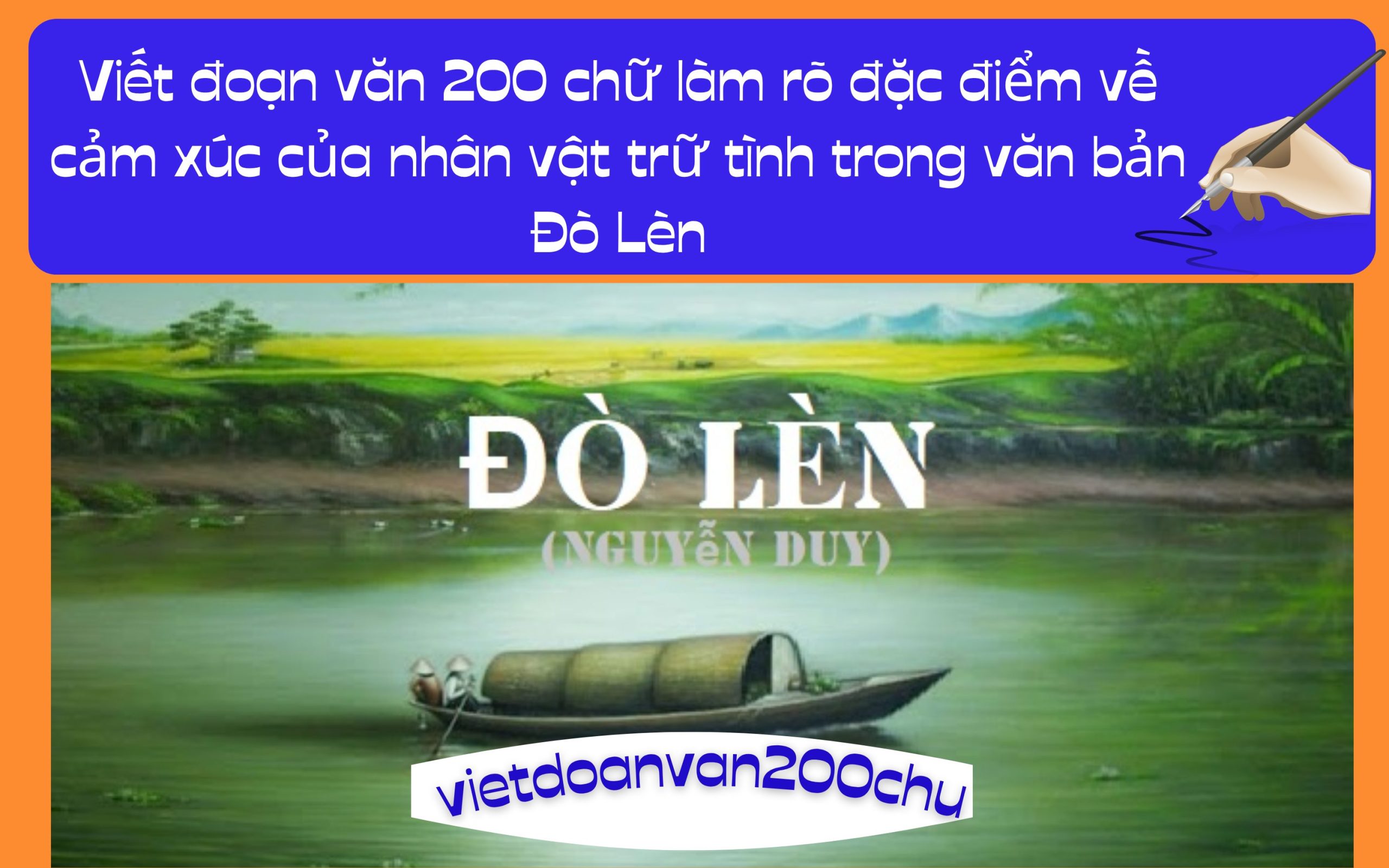 Đoạn văn 200 chữ làm rõ đặc điểm về cảm xúc của nhân vật trữ tình trong văn bản Đò Lèn
