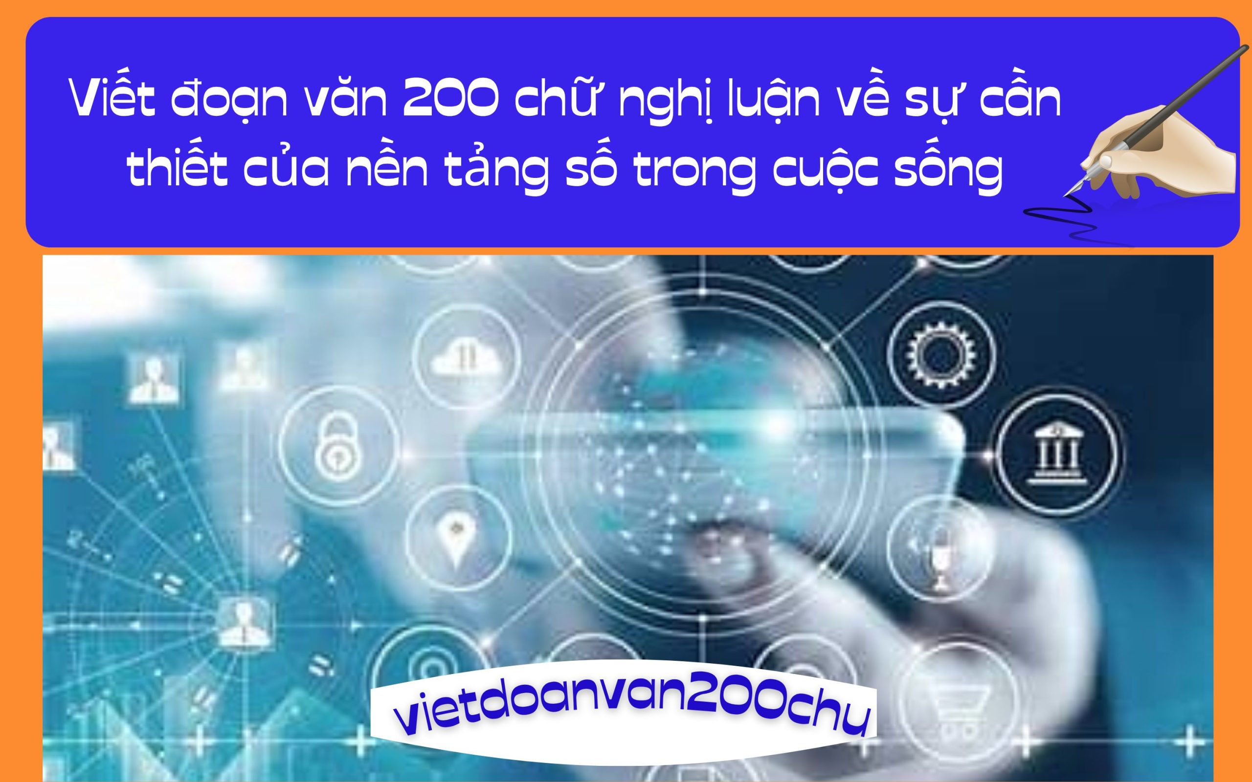 Đoạn văn 200 chữ nghị luận về sự cần thiết của nền tảng số trong cuộc sống