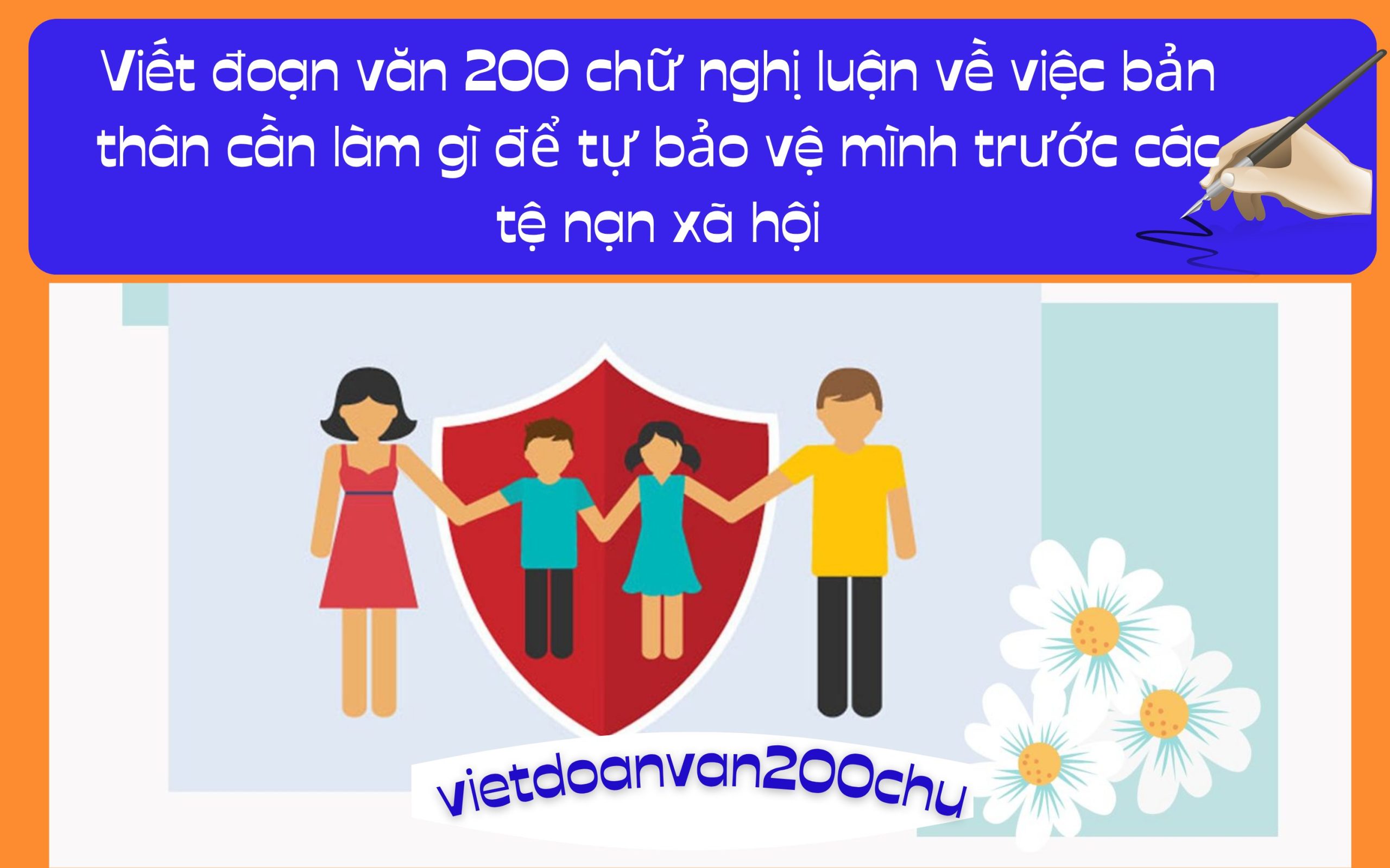Đoạn văn 200 chữ nghị luận về việc bản thân cần làm gì để tự bảo vệ mình trước các tệ nạn xã hội