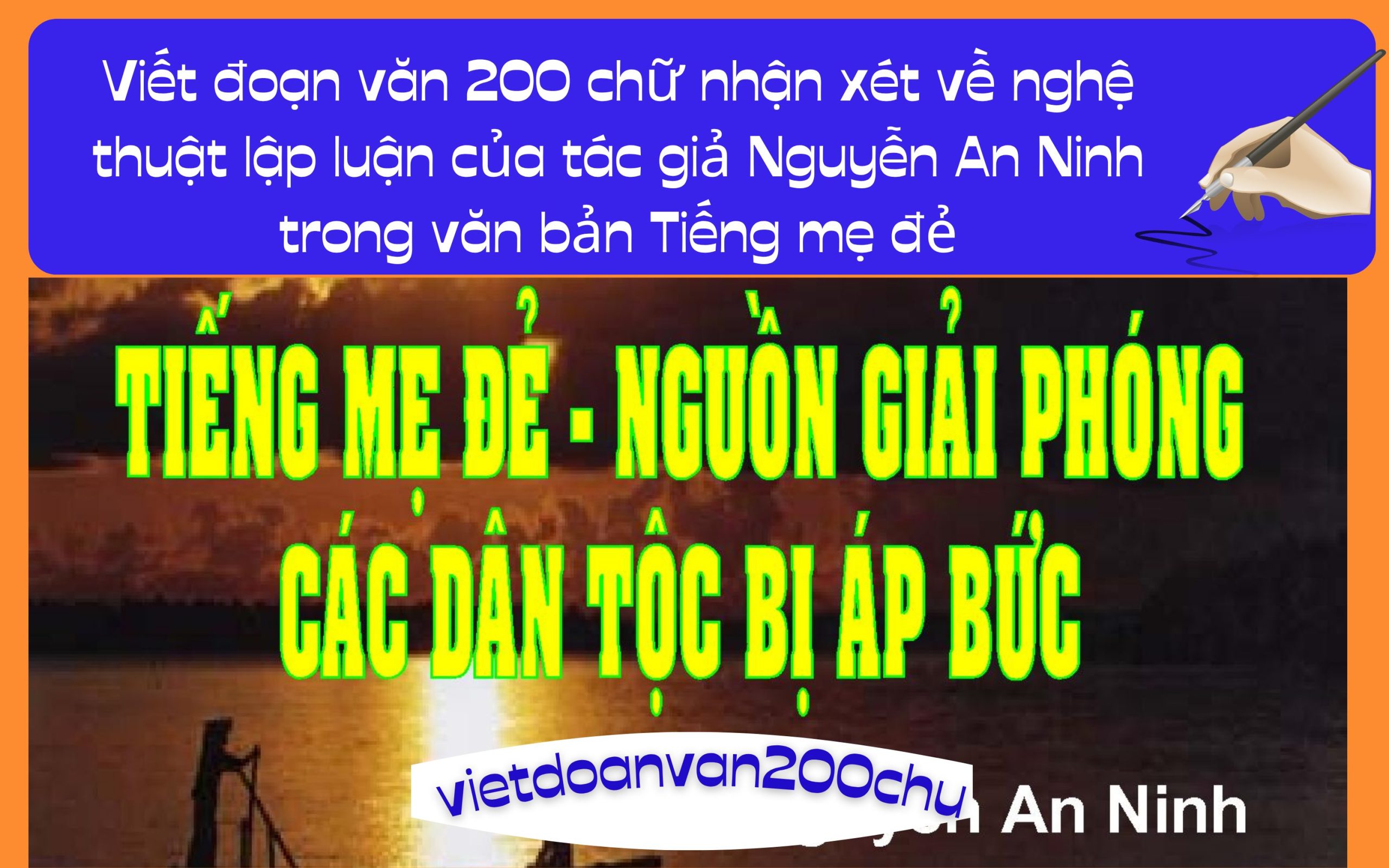 Đoạn văn 200 chữ nhận xét về nghệ thuật lập luận của tác giả Nguyễn An Ninh trong văn bản Tiếng mẹ đẻ