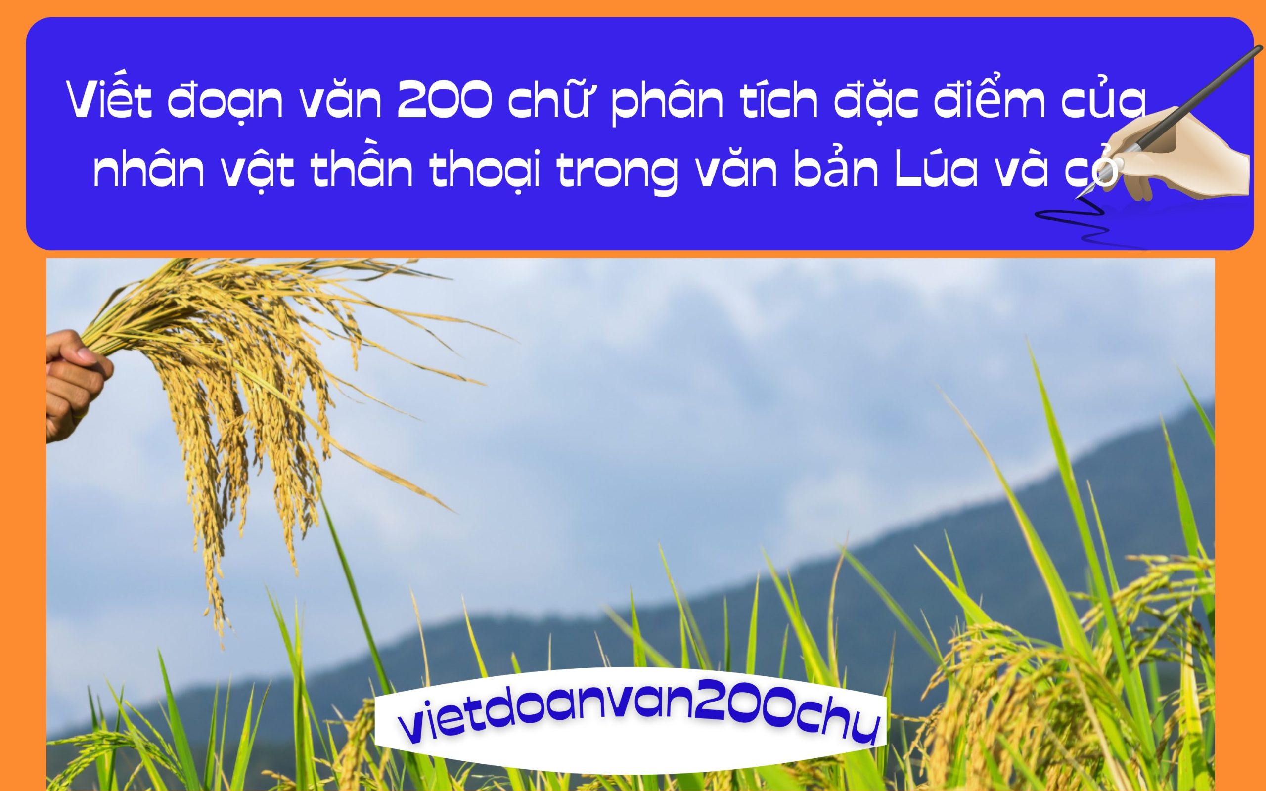 Đoạn văn 200 chữ phân tích đặc điểm của nhân vật thần thoại trong văn bản Lúa và cỏ