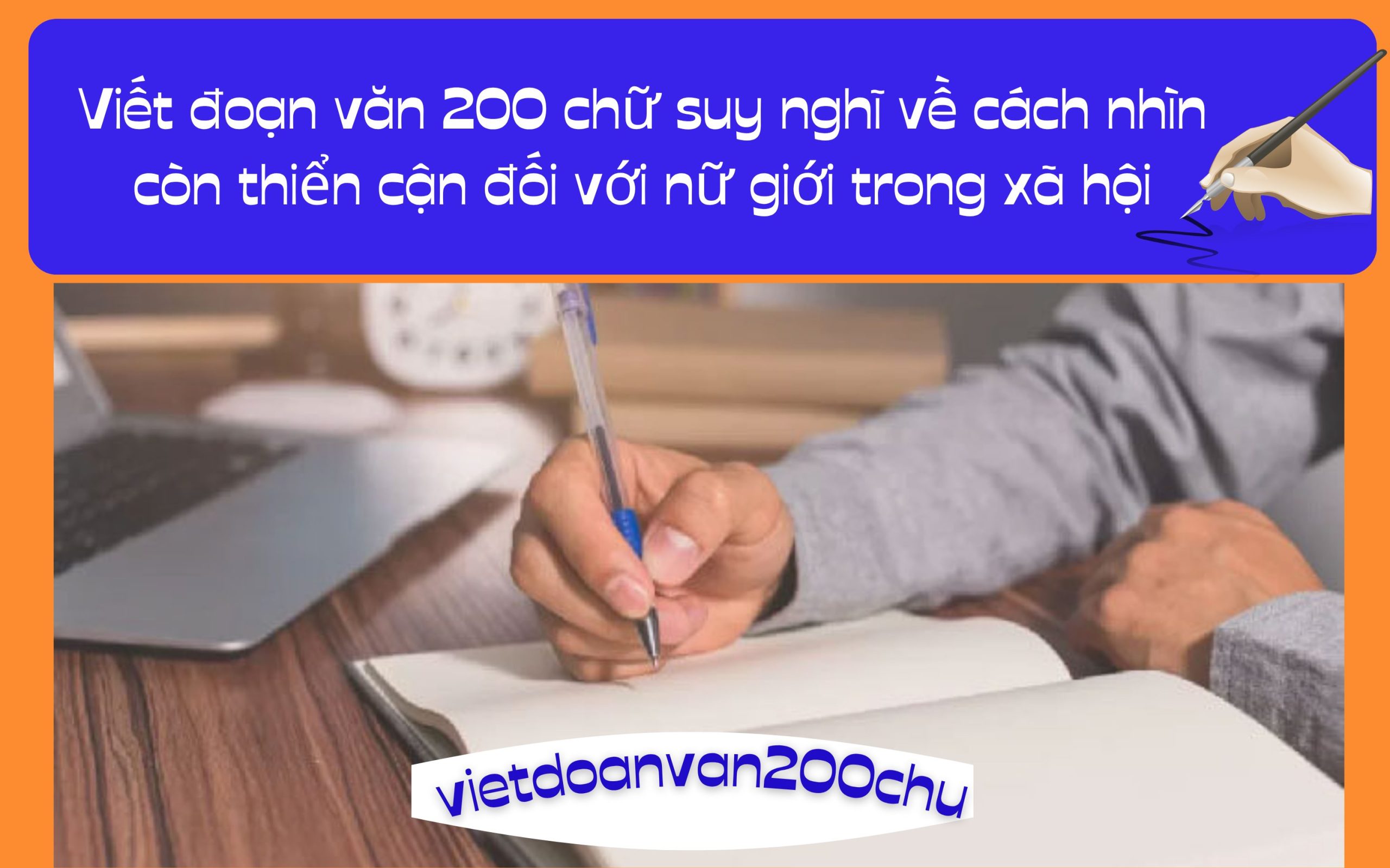 Đoạn văn 200 chữ suy nghĩ về cách nhìn còn thiển cận đối với nữ giới trong xã hội