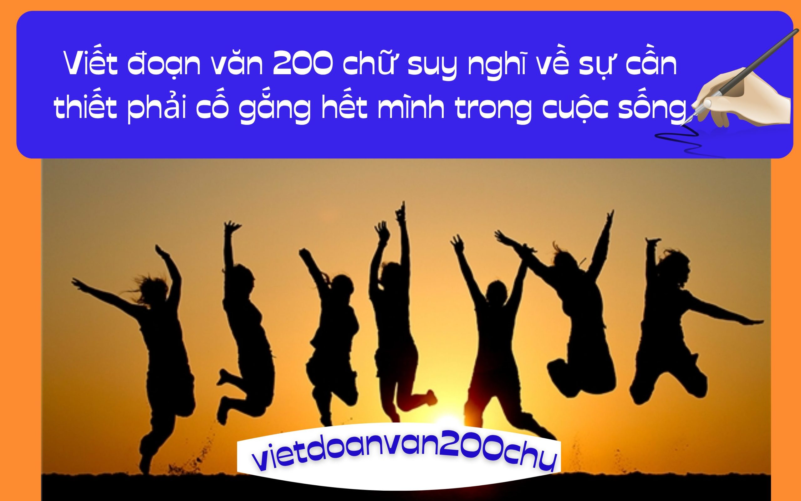 Đoạn văn 200 chữ suy nghĩ về sự cần thiết phải cố gắng hết mình trong cuộc sống