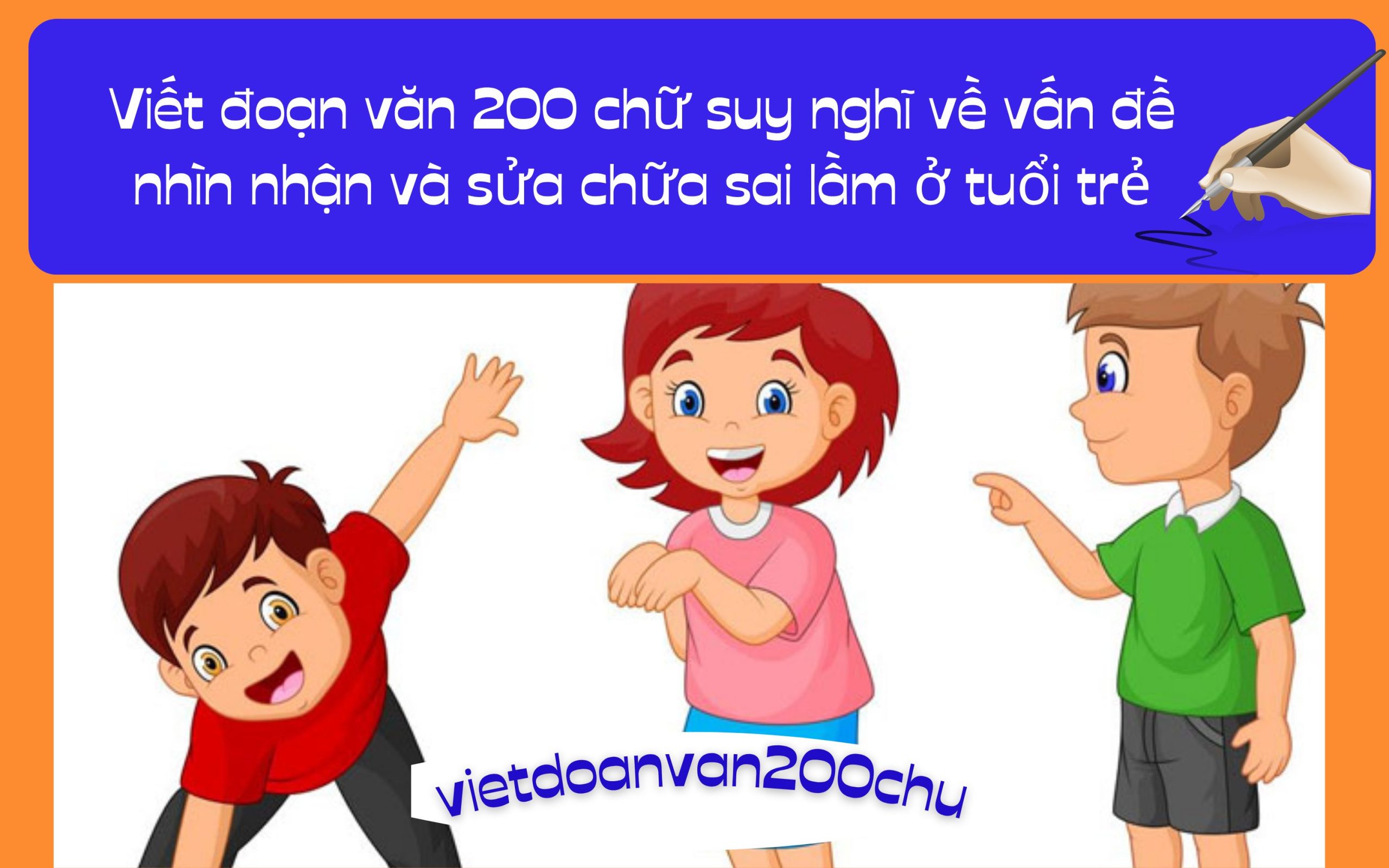 Đoạn văn 200 chữ suy nghĩ về vấn đề nhìn nhận và sửa chữa sai lầm ở tuổi trẻ