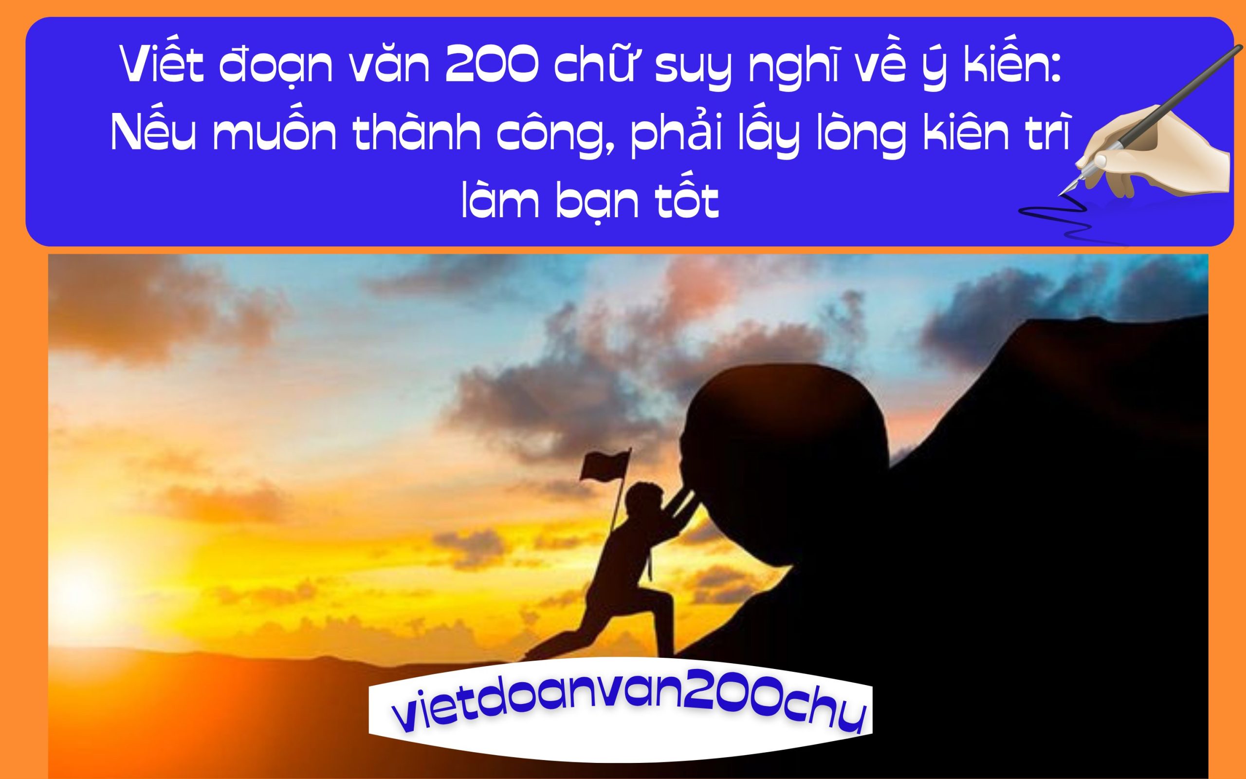 Đoạn văn 200 chữ suy nghĩ về ý kiến: Nếu muốn thành công, phải lấy lòng kiên trì làm bạn tốt