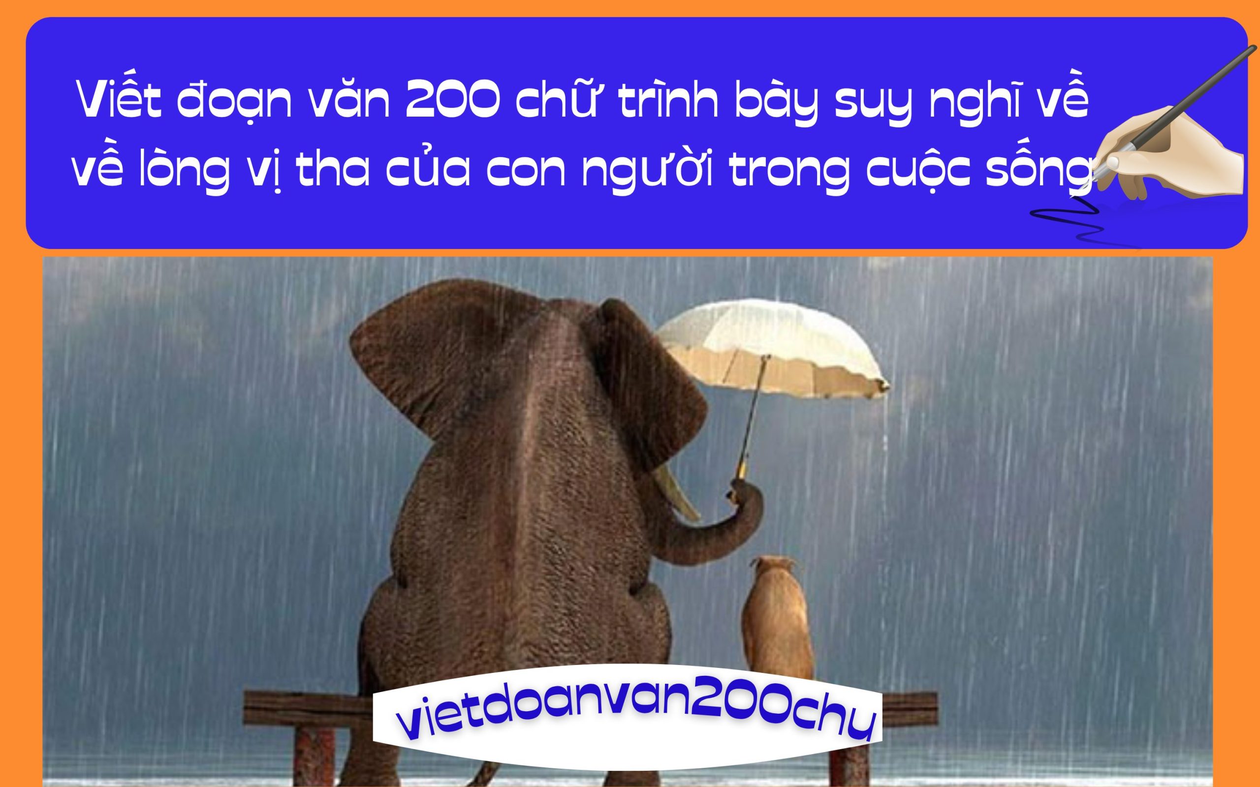 Đoạn văn 200 chữ trình bày suy nghĩ về về lòng vị tha của con người trong cuộc sống