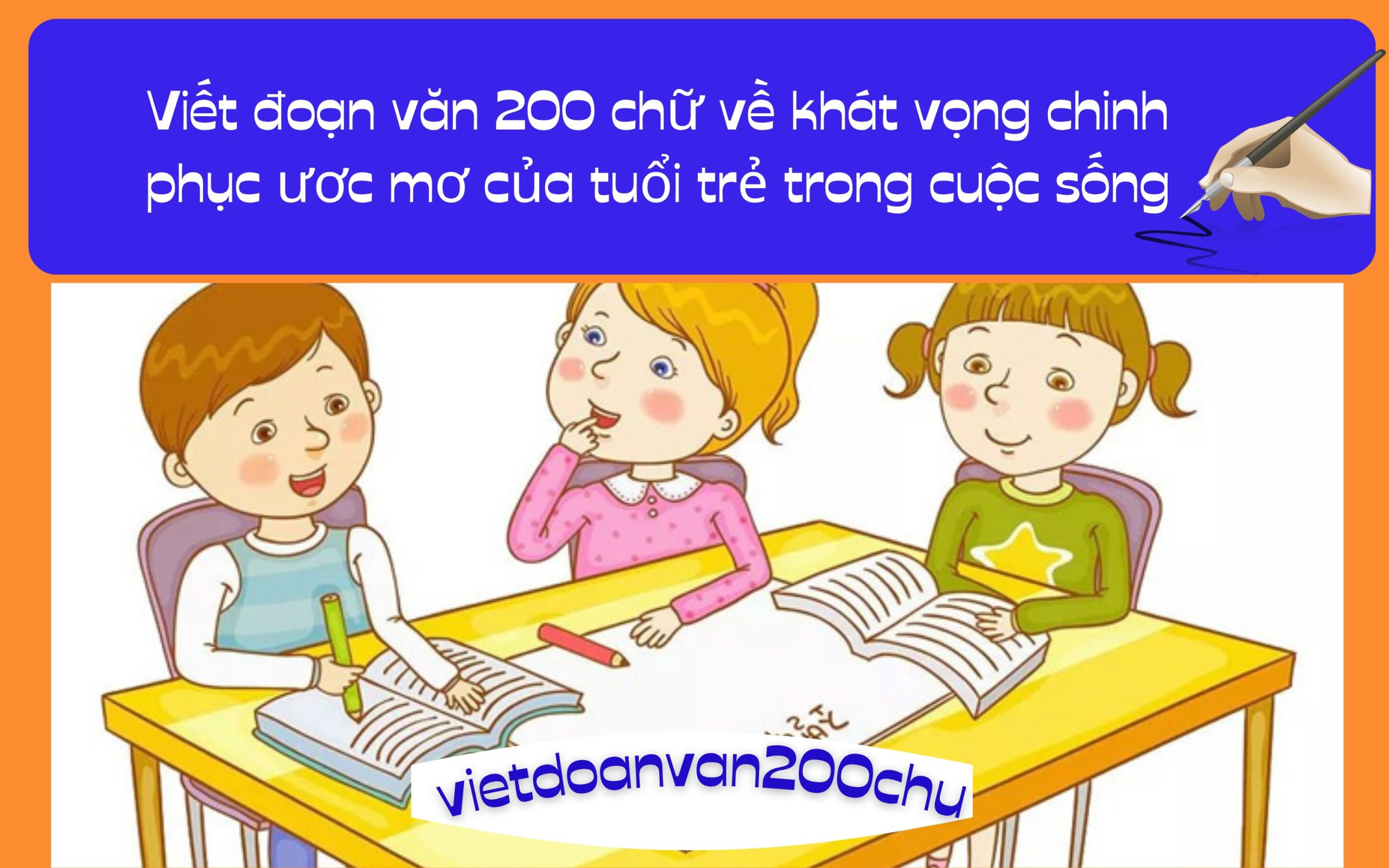 Đoạn văn 200 chữ về khát vọng chinh phục ươc mơ của tuổi trẻ trong cuộc sống