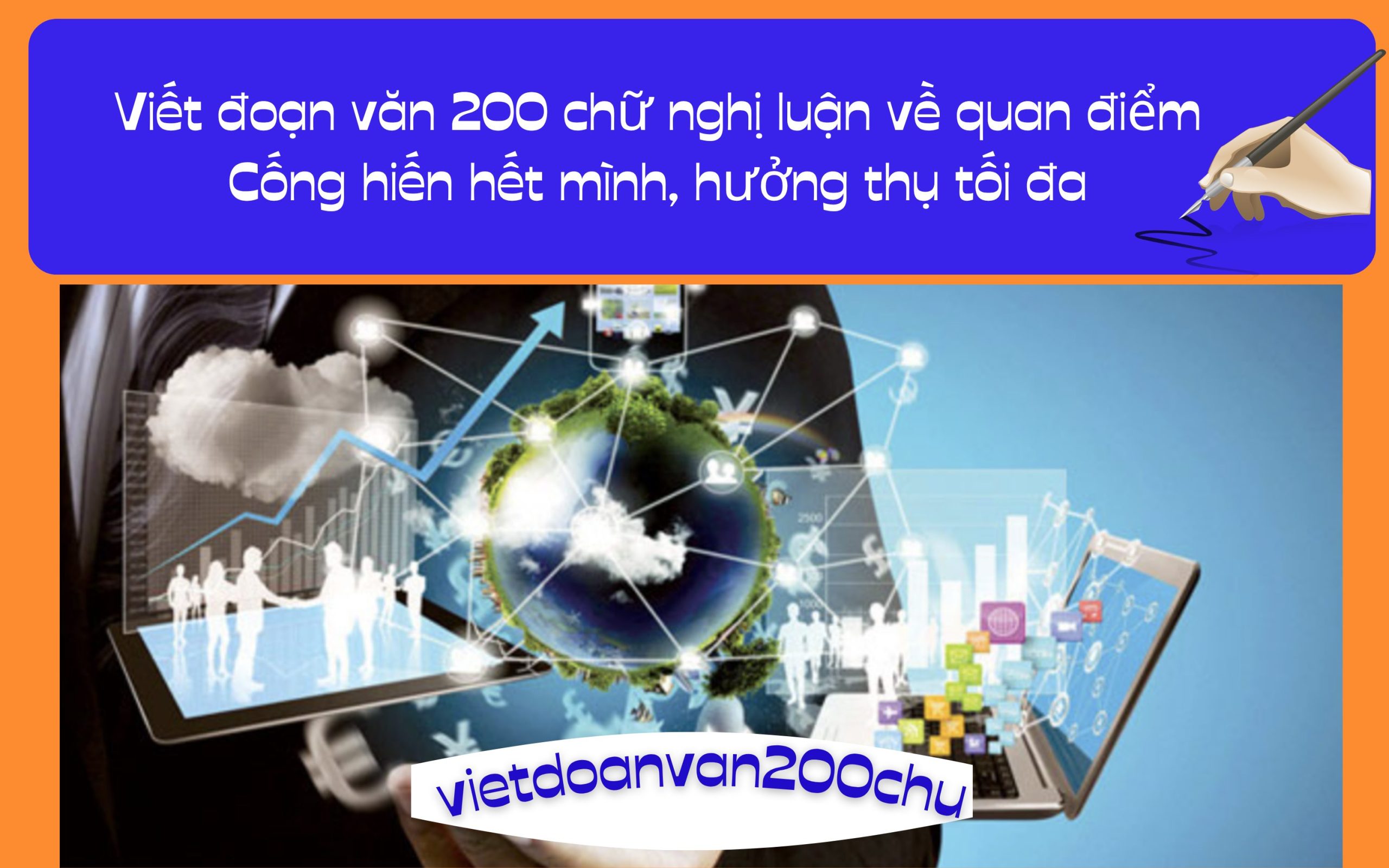 Đoạn văn 200 chữ nghị luận về quan điểm Cống hiến hết mình, hưởng thụ tối đa