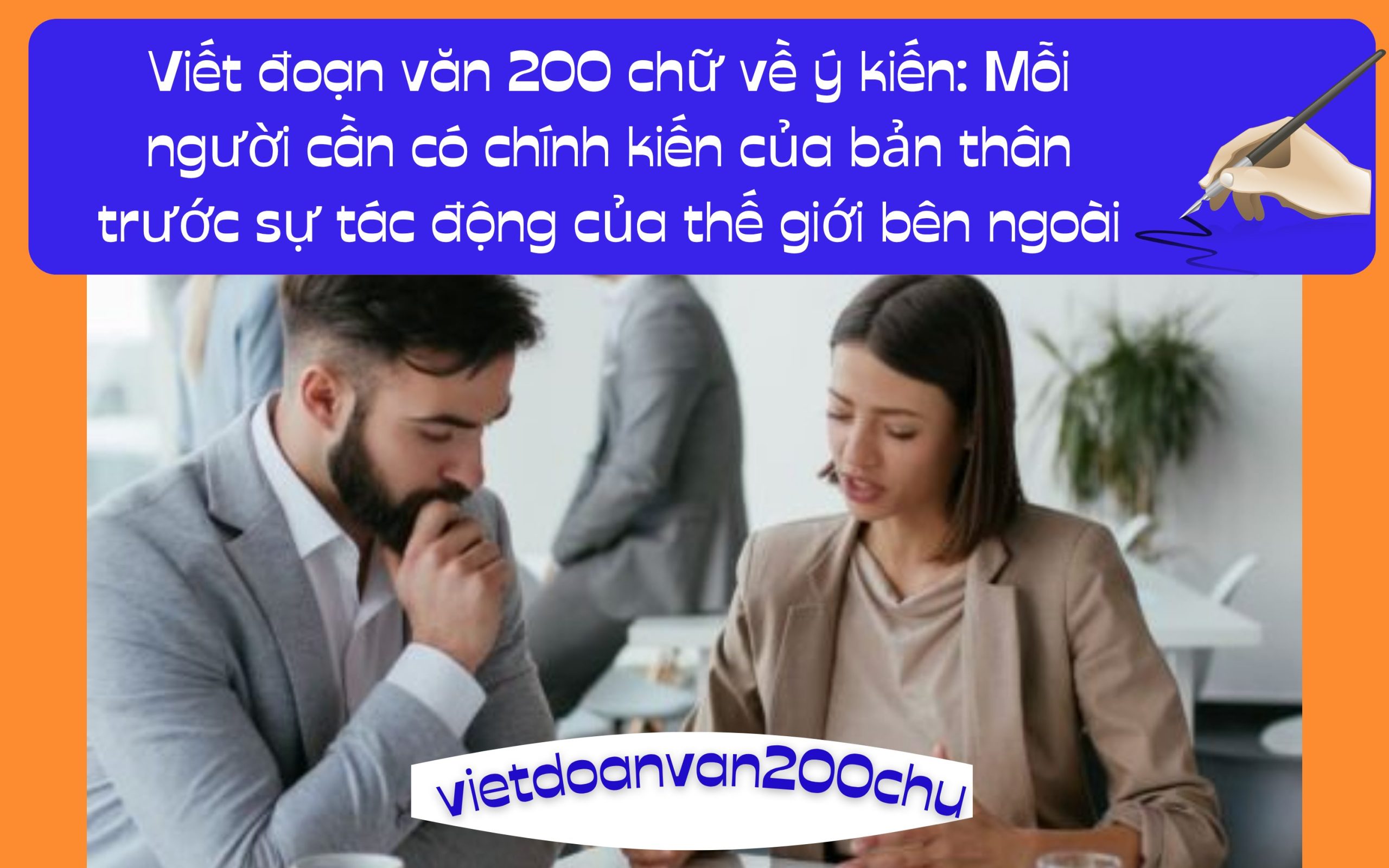 Đoạn văn 200 chữ suy nghĩ về ý kiến: Mỗi người cần có chính kiến của bản thân trước sự tác động của thế giới bên ngoài