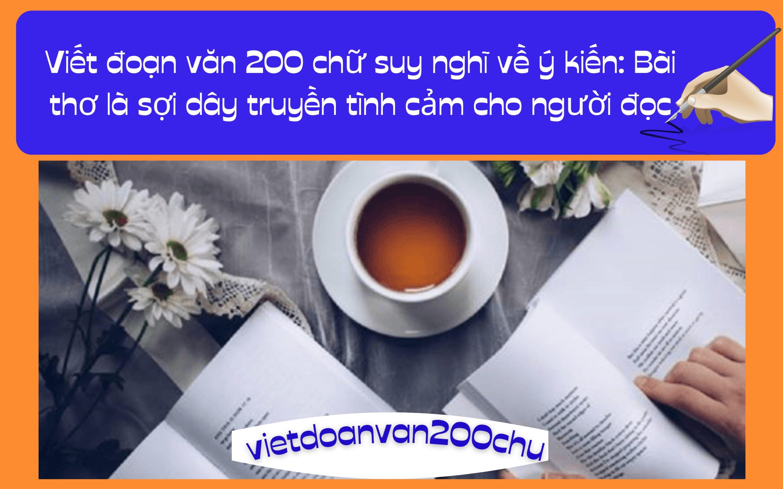 Đoạn văn 200 chữ suy nghĩ về ý kiến: Bài thơ là sợi dây truyền tình cảm cho người đọc