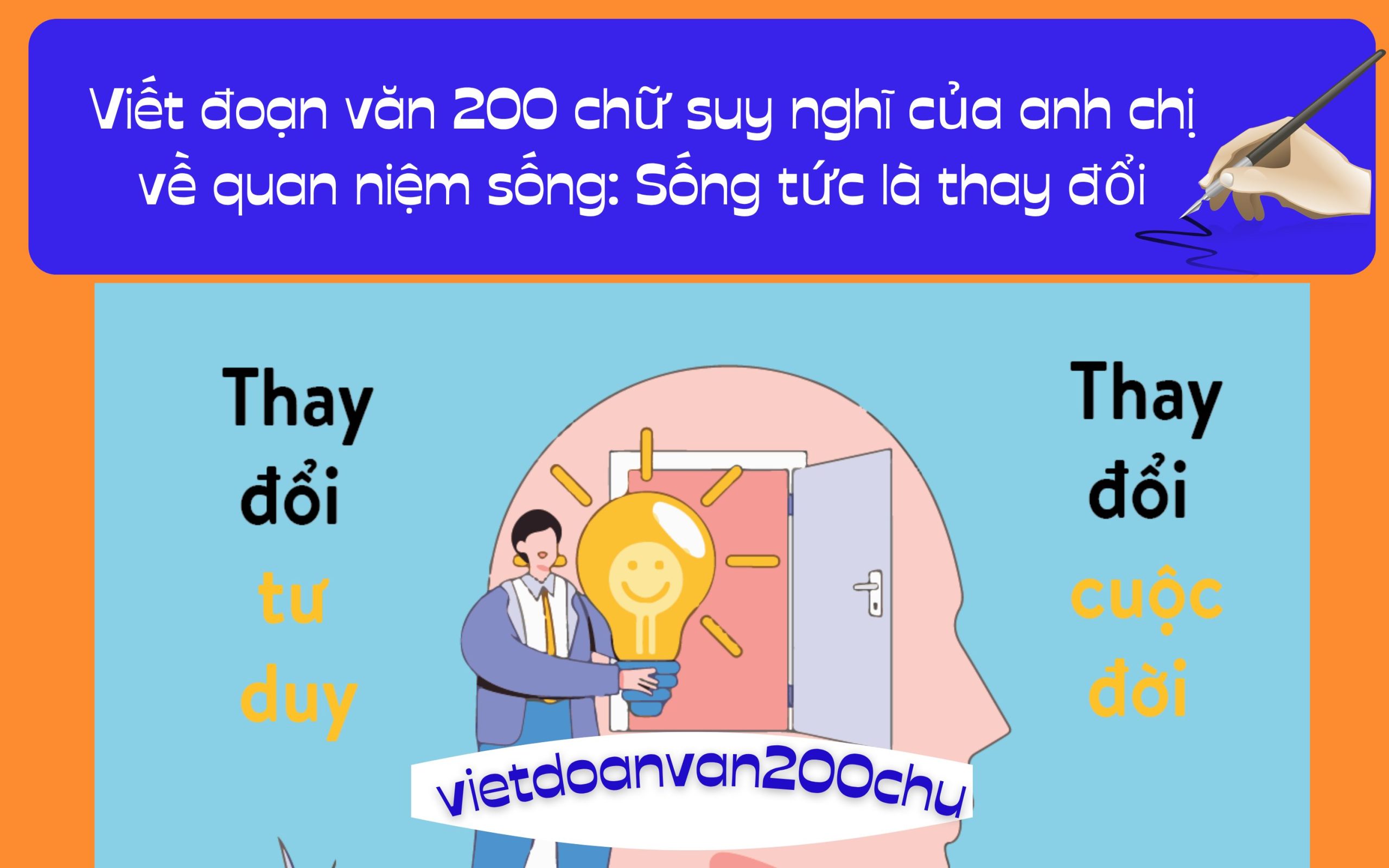 Đoạn văn 200 chữ suy nghĩ của anh chị về quan niệm sống: Sống tức là thay đổi