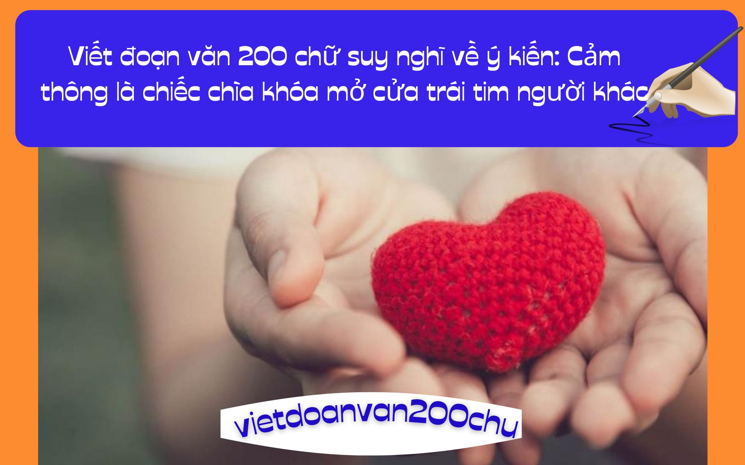 Đoạn văn 200 chữ suy nghĩ về ý kiến: Cảm thông là chiếc chìa khóa mở cửa trái tim người khác