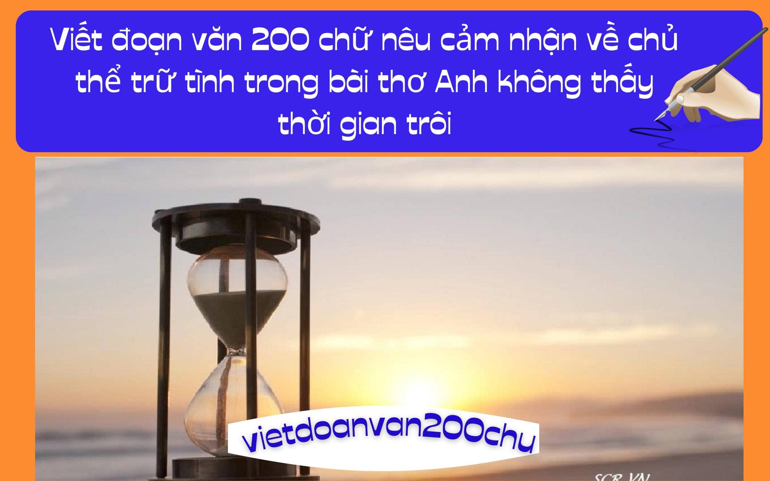 Đoạn văn 200 chữ nêu cảm nhận về chủ thể trữ tình trong bài thơ Anh không thấy thời gian trôi
