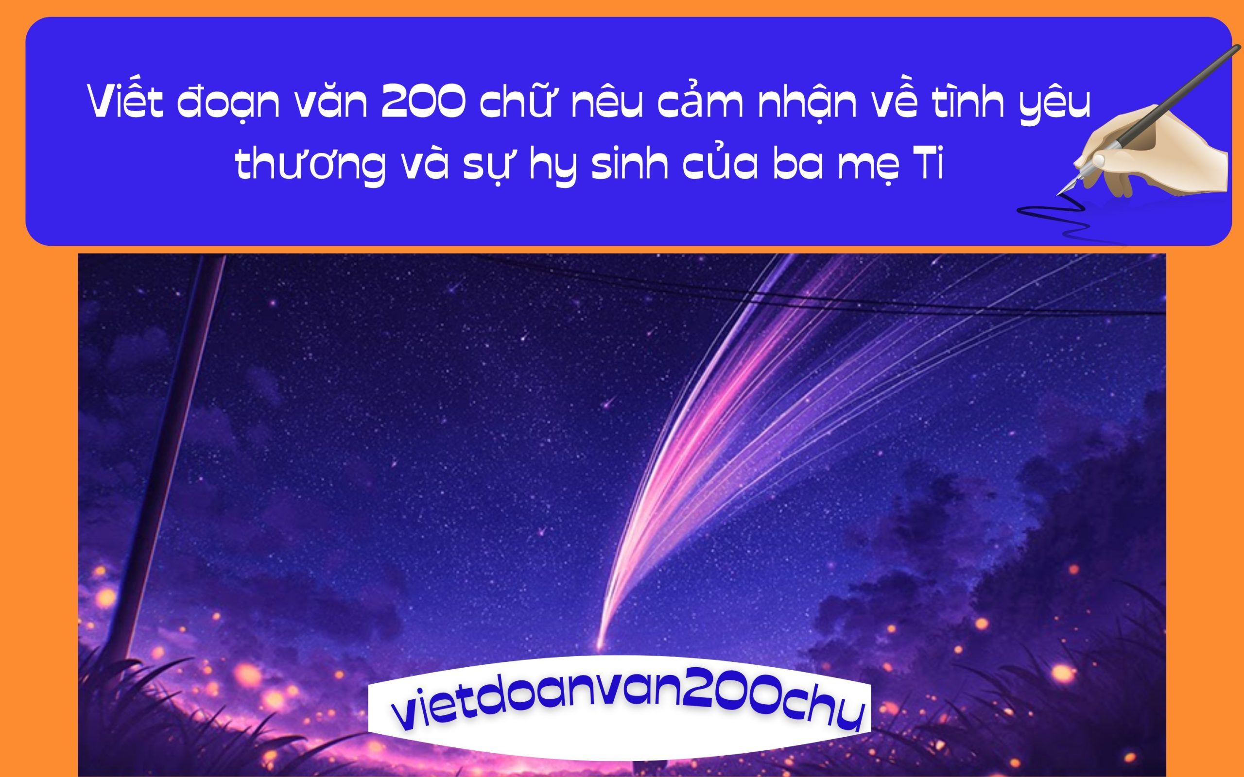 Đoạn văn 200 chữ nêu cảm nhận về tình yêu thương và sự hy sinh của ba mẹ Ti