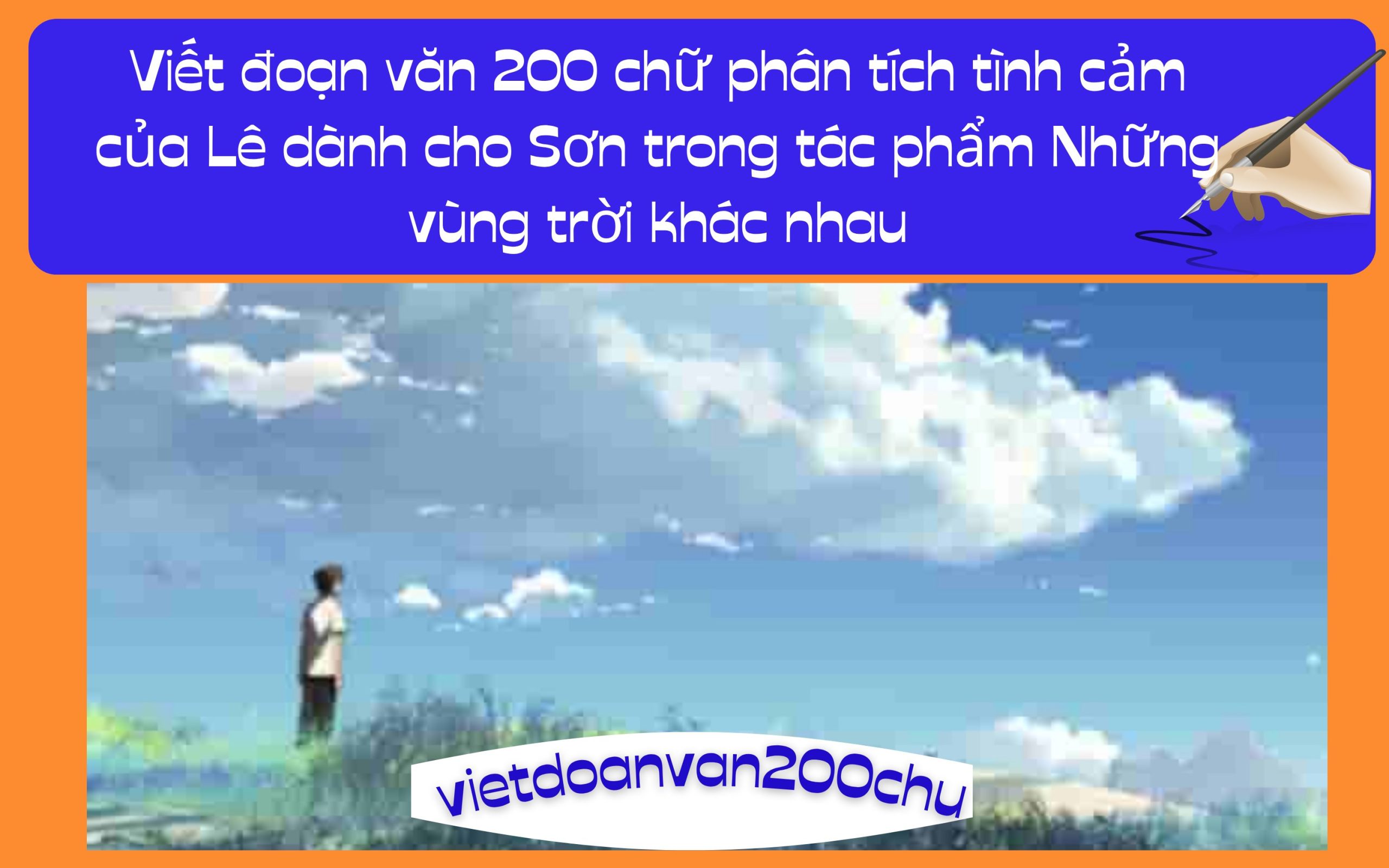 Đoạn văn 200 chữ phân tích tình cảm của Lê dành cho Sơn trong tác phẩm Những vùng trời khác nhau
