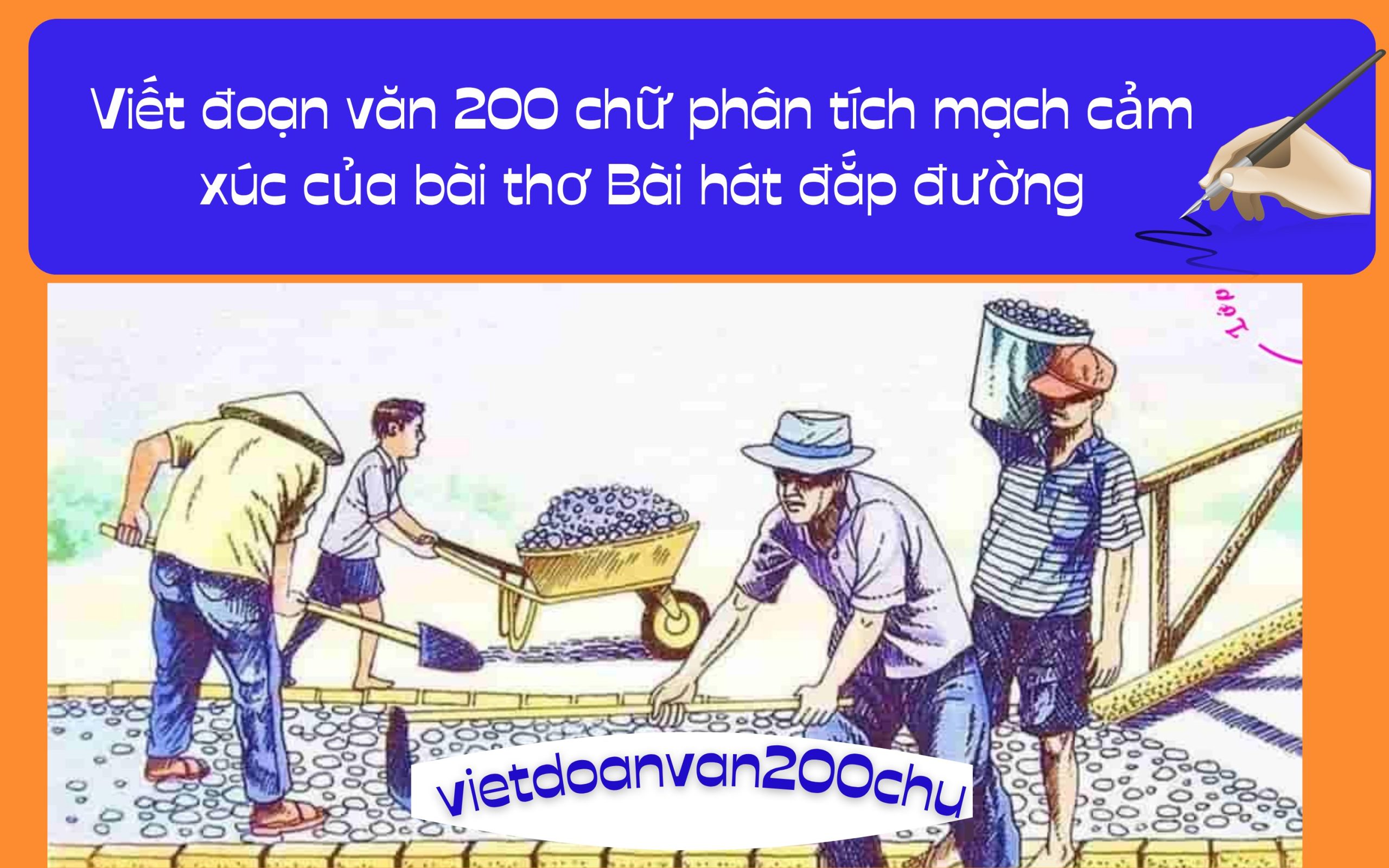 Đoạn văn 200 chữ phân tích mạch cảm xúc của bài thơ Bài hát đắp đường