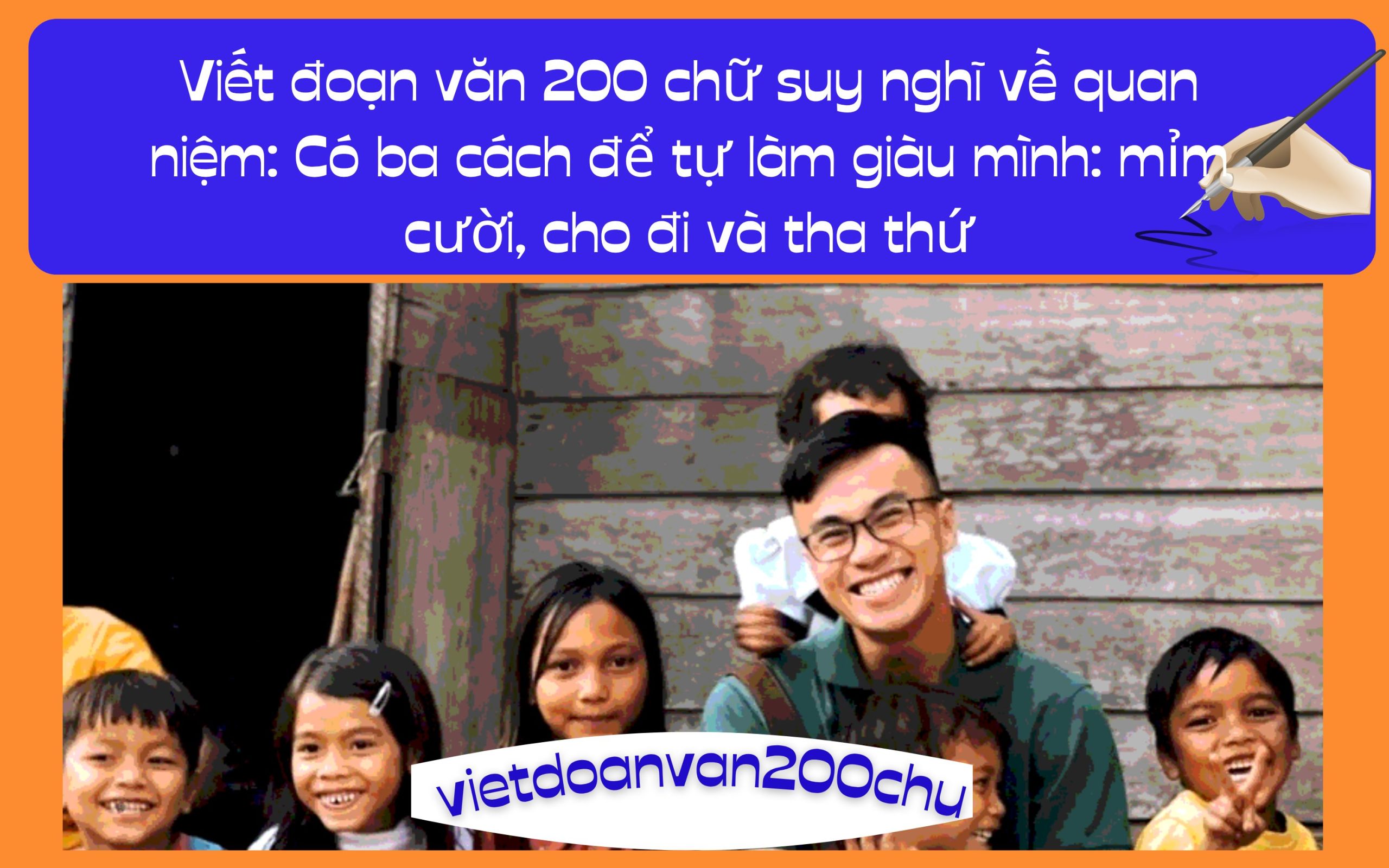 Đoạn văn 200 chữ suy nghĩ về quan niệm: Có ba cách để tự làm giàu mình: mỉm cười, cho đi và tha thứ