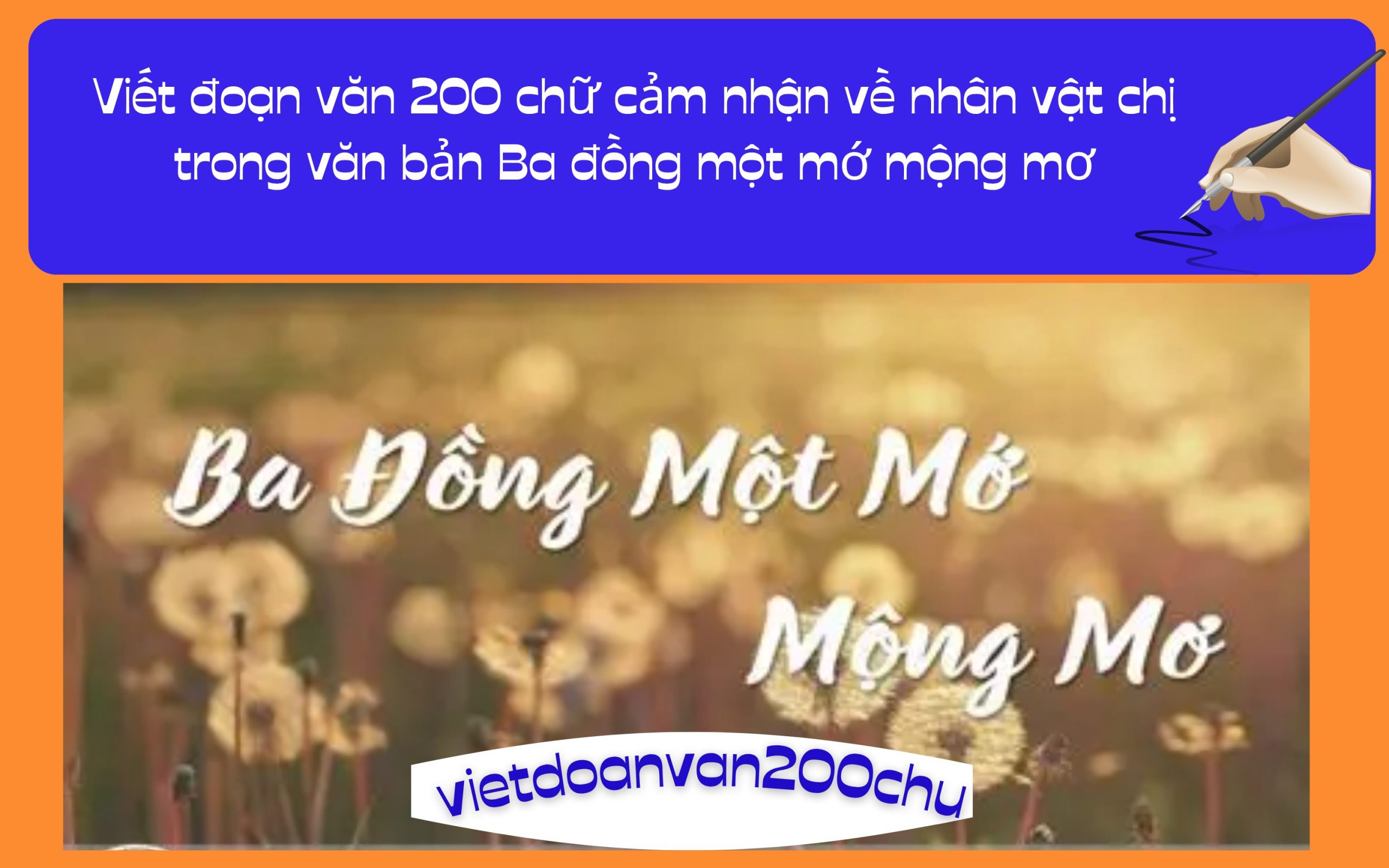 Đoạn văn 200 chữ cảm nhận về nhân vật chị trong văn bản Ba đồng một mớ mộng mơ