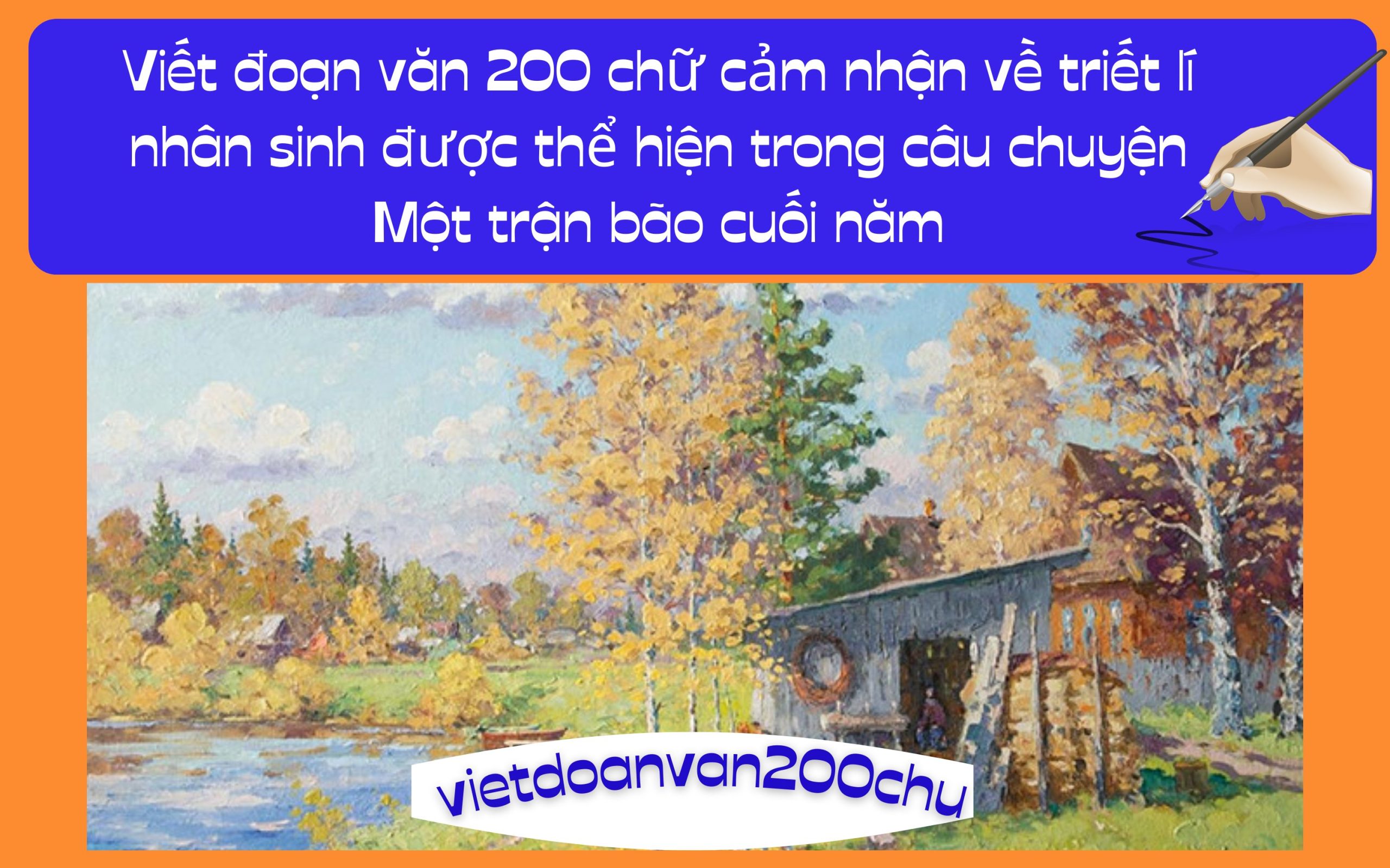 Đoạn văn 200 chữ cảm nhận về triết lí nhân sinh được thể hiện trong câu chuyện Một trận bão cuối năm