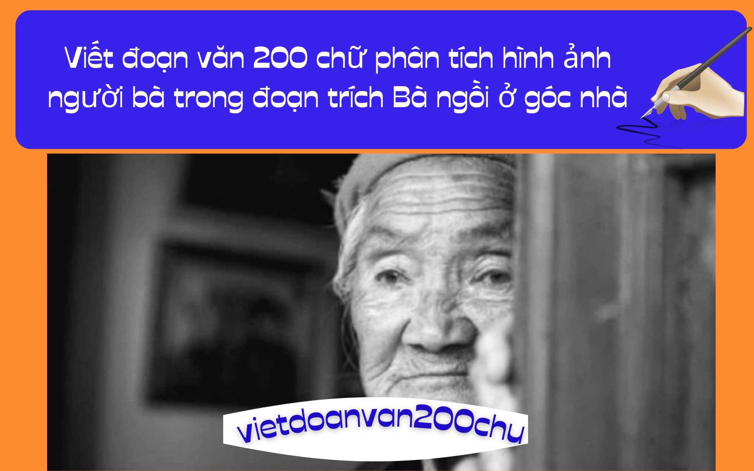 Đoạn văn 200 chữ phân tích hình ảnh người bà trong đoạn trích Bà ngồi ở góc nhà
