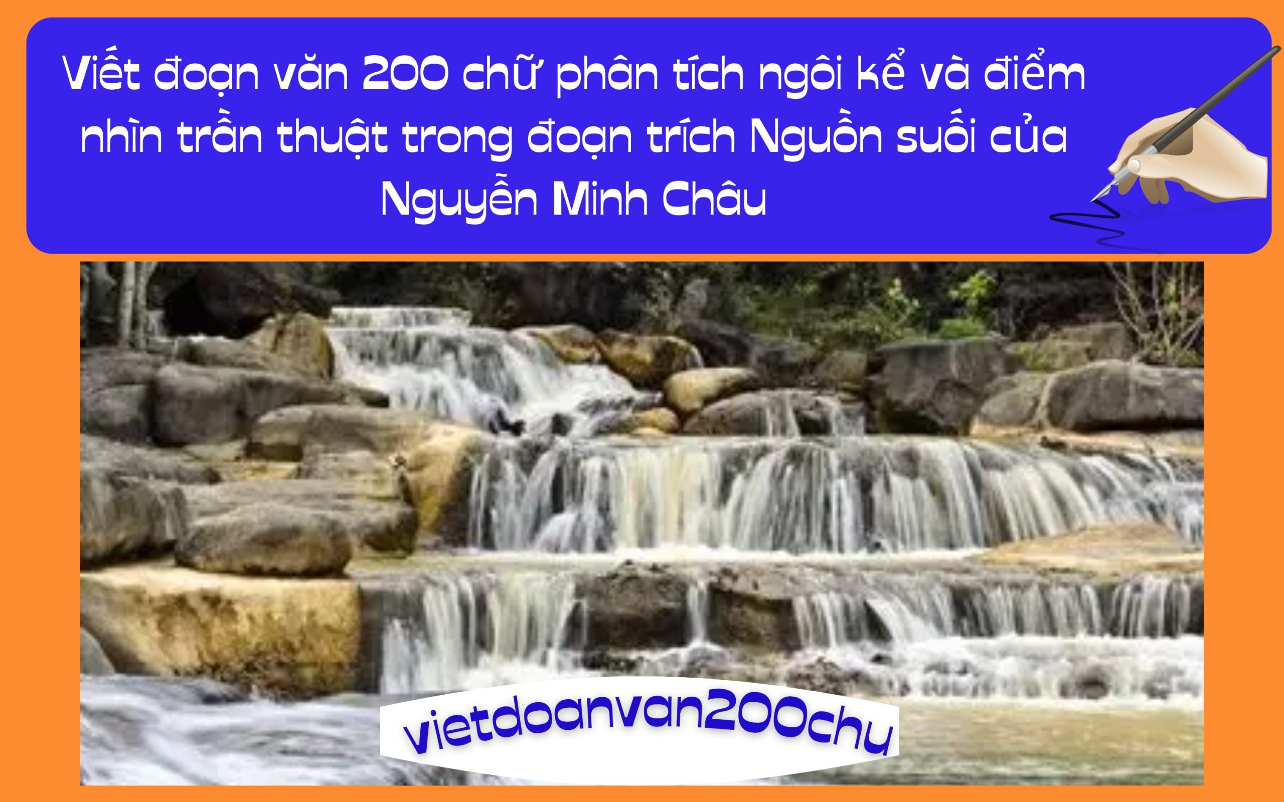 Đoạn văn 200 chữ phân tích ngôi kể và điểm nhìn trần thuật trong đoạn trích Nguồn suối của Nguyễn Minh Châu