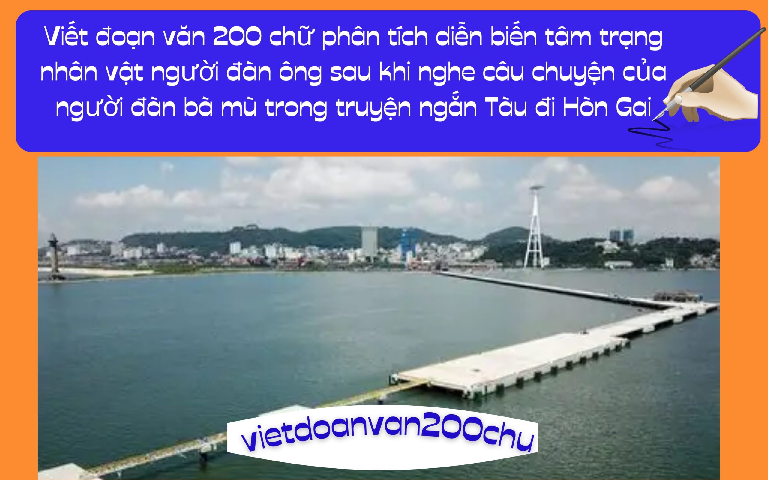 Đoạn văn 200 chữ phân tích diễn biến tâm trạng nhân vật người đàn ông sau khi nghe câu chuyện của người đàn bà mù trong truyện ngắn Tàu đi Hòn Gai