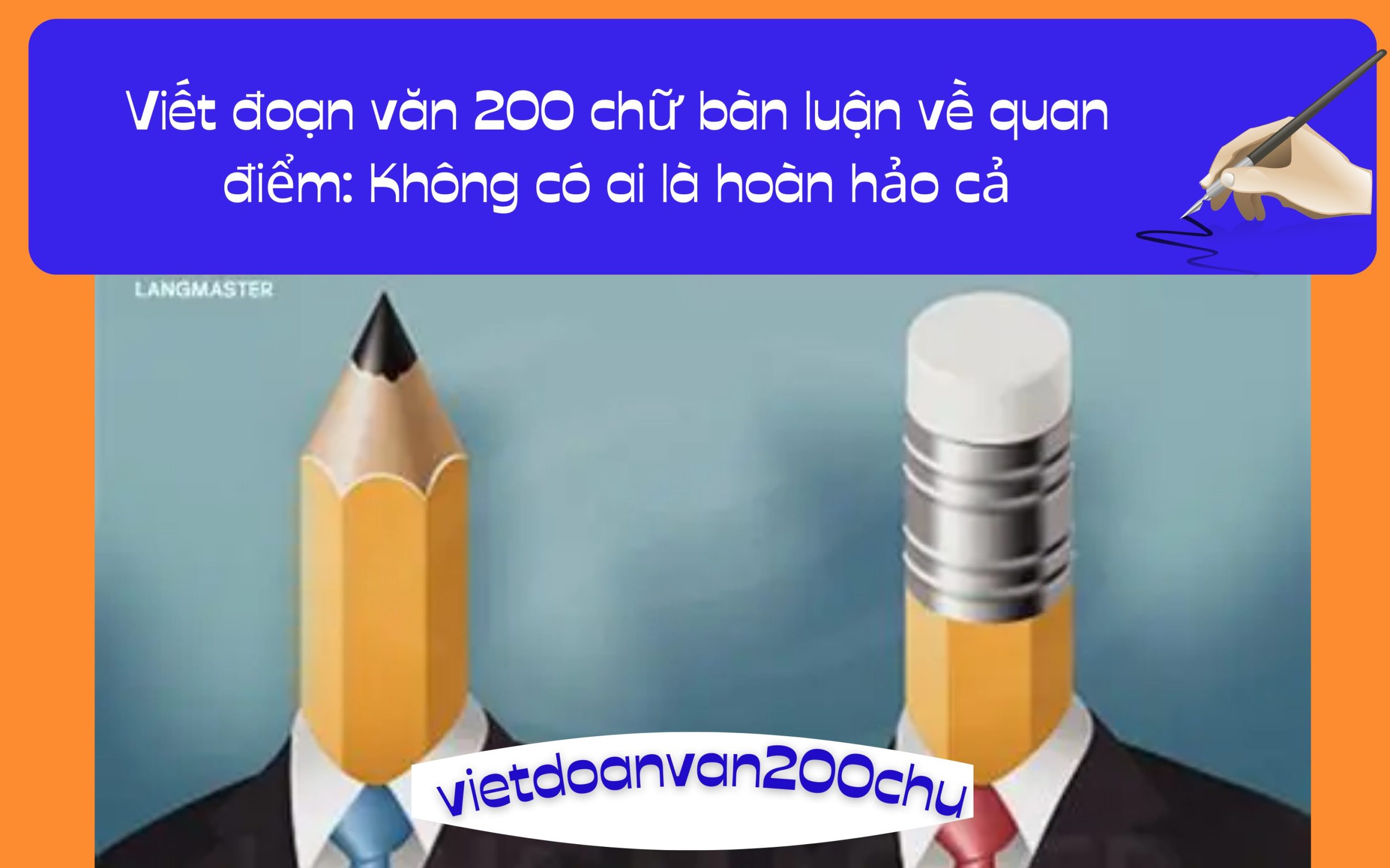 Viết đoạn văn 200 chữ bàn luận về quan điểm: Không có ai là hoàn hảo cả
