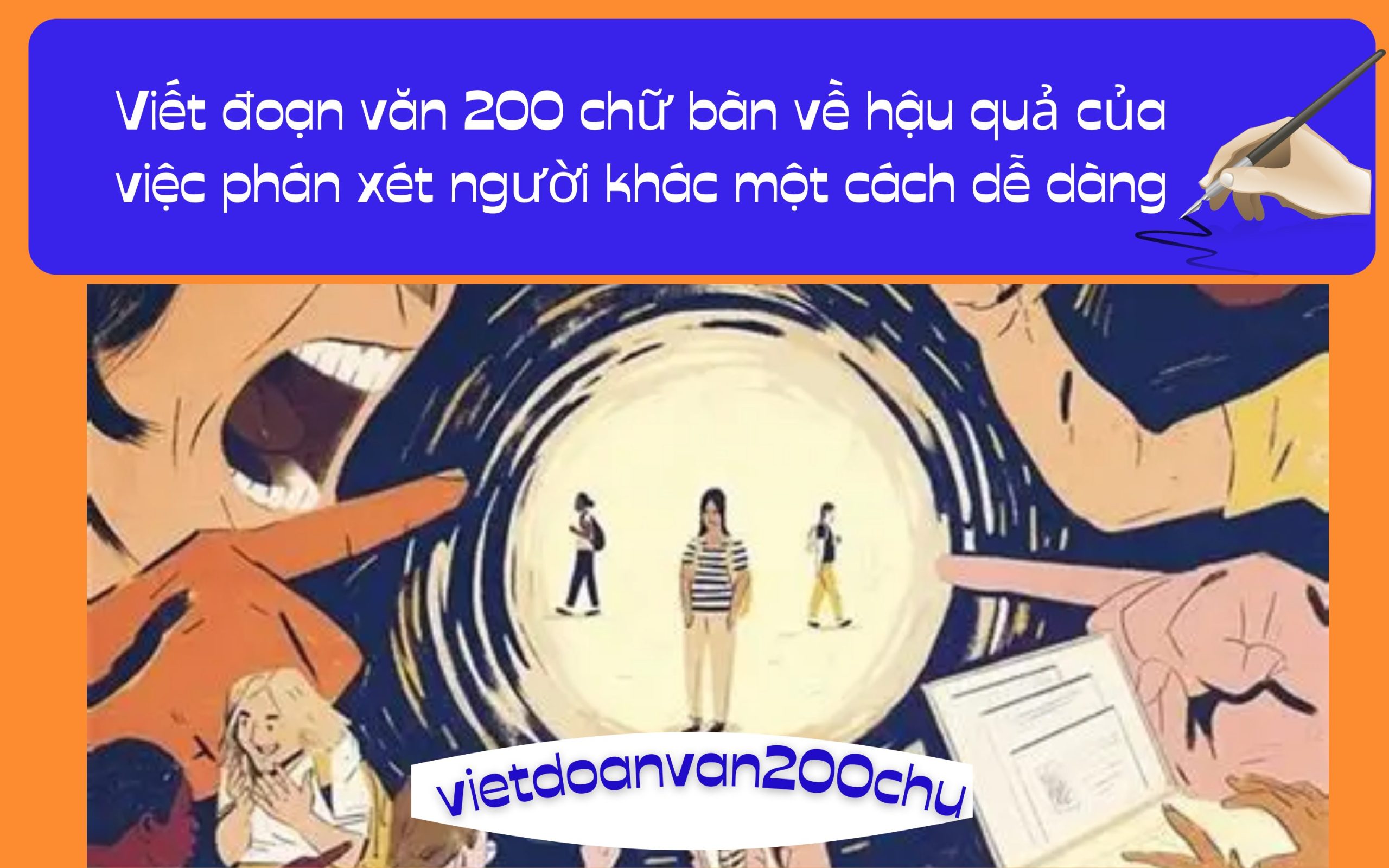 Viết đoạn văn 200 chữ bàn về hậu quả của việc phán xét người khác một cách dễ dàng