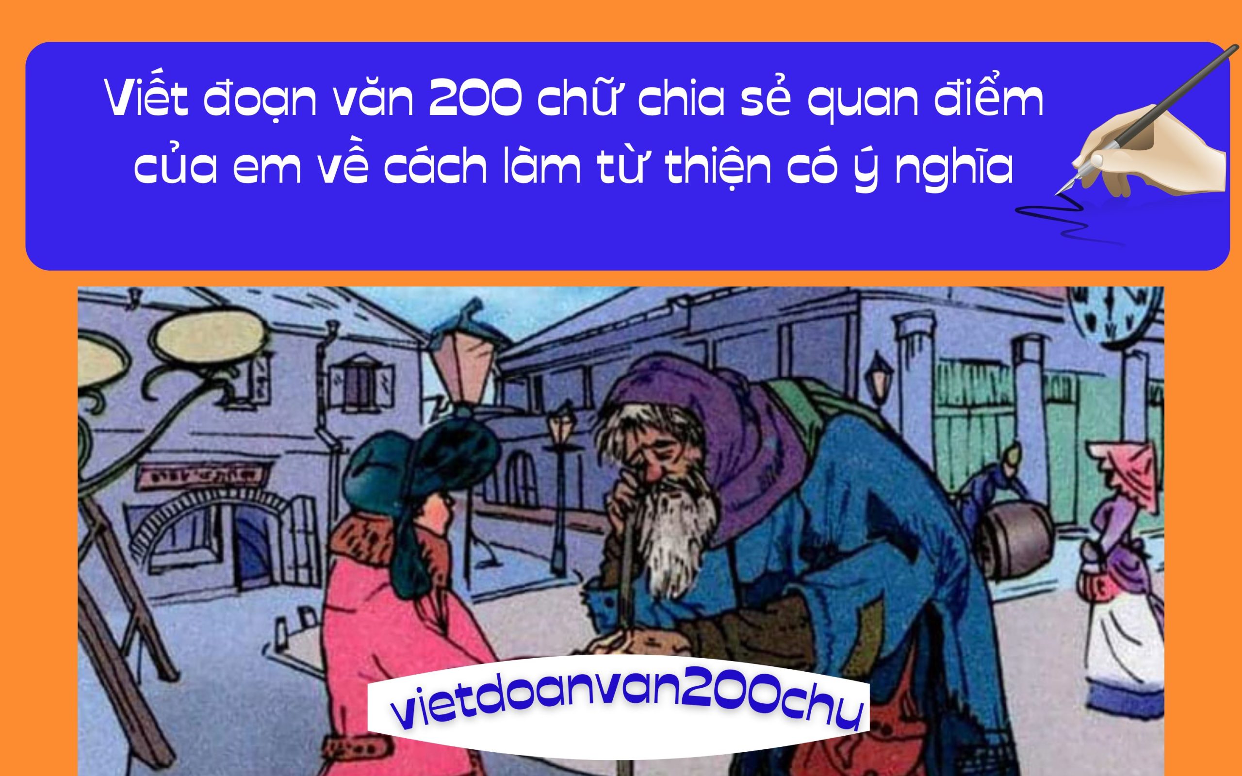 Đoạn văn 200 chữ chia sẻ quan điểm của em về cách làm từ thiện có ý nghĩa