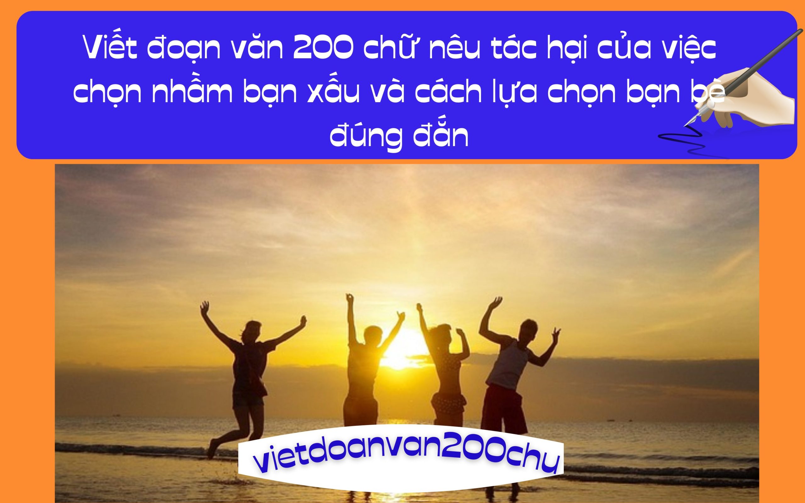 Đoạn văn 200 chữ nêu tác hại của việc chọn nhầm bạn xấu và cách lựa chọn bạn bè đúng đắn