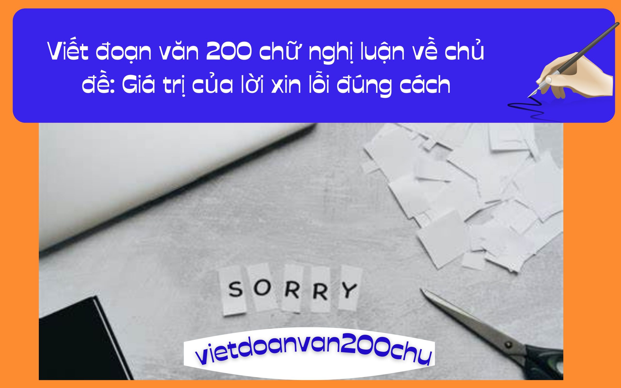 Đoạn văn 200 chữ nghị luận về chủ đề: Giá trị của lời xin lỗi đúng cách