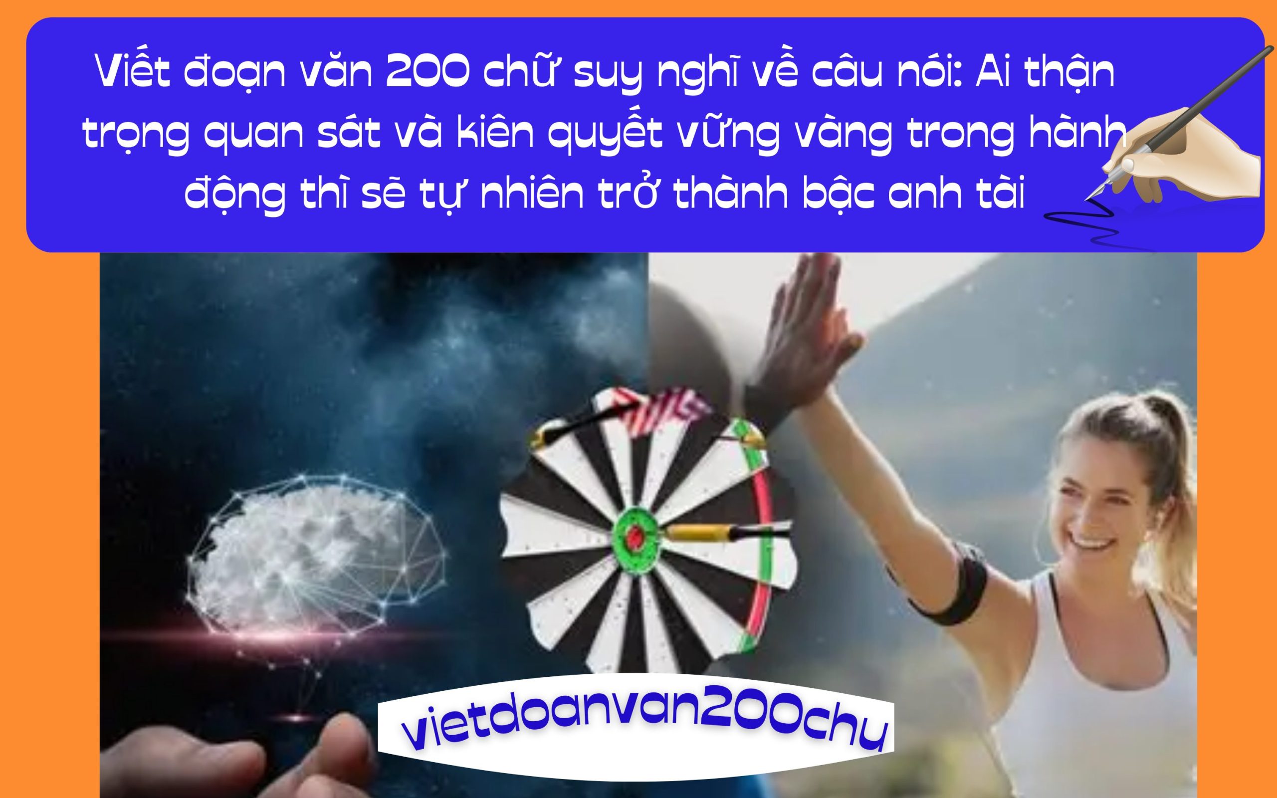Đoạn văn 200 chữ suy nghĩ về câu nói: Ai thận trọng quan sát và kiên quyết vững vàng trong hành động thì sẽ tự nhiên trở thành bậc anh tài