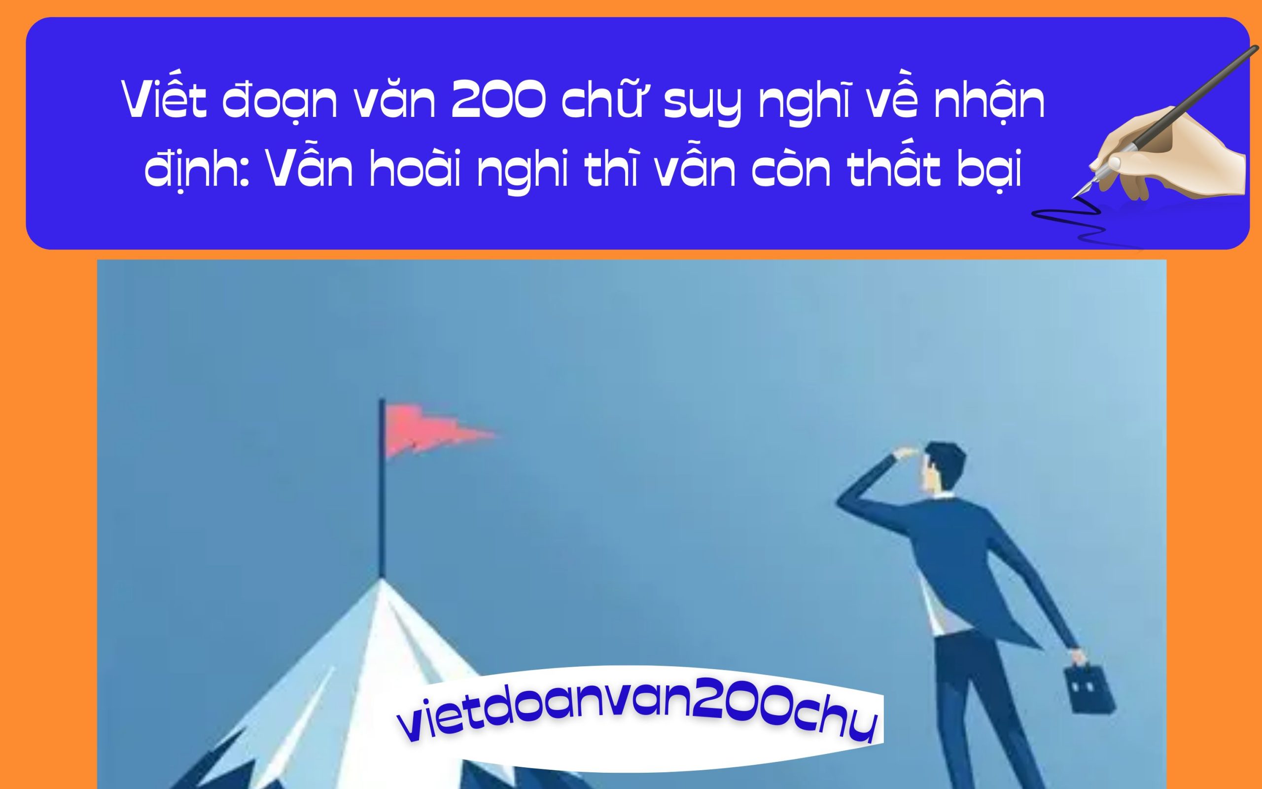 Đoạn văn 200 chữ suy nghĩ về nhận định: Vẫn hoài nghi thì vẫn còn thất bại