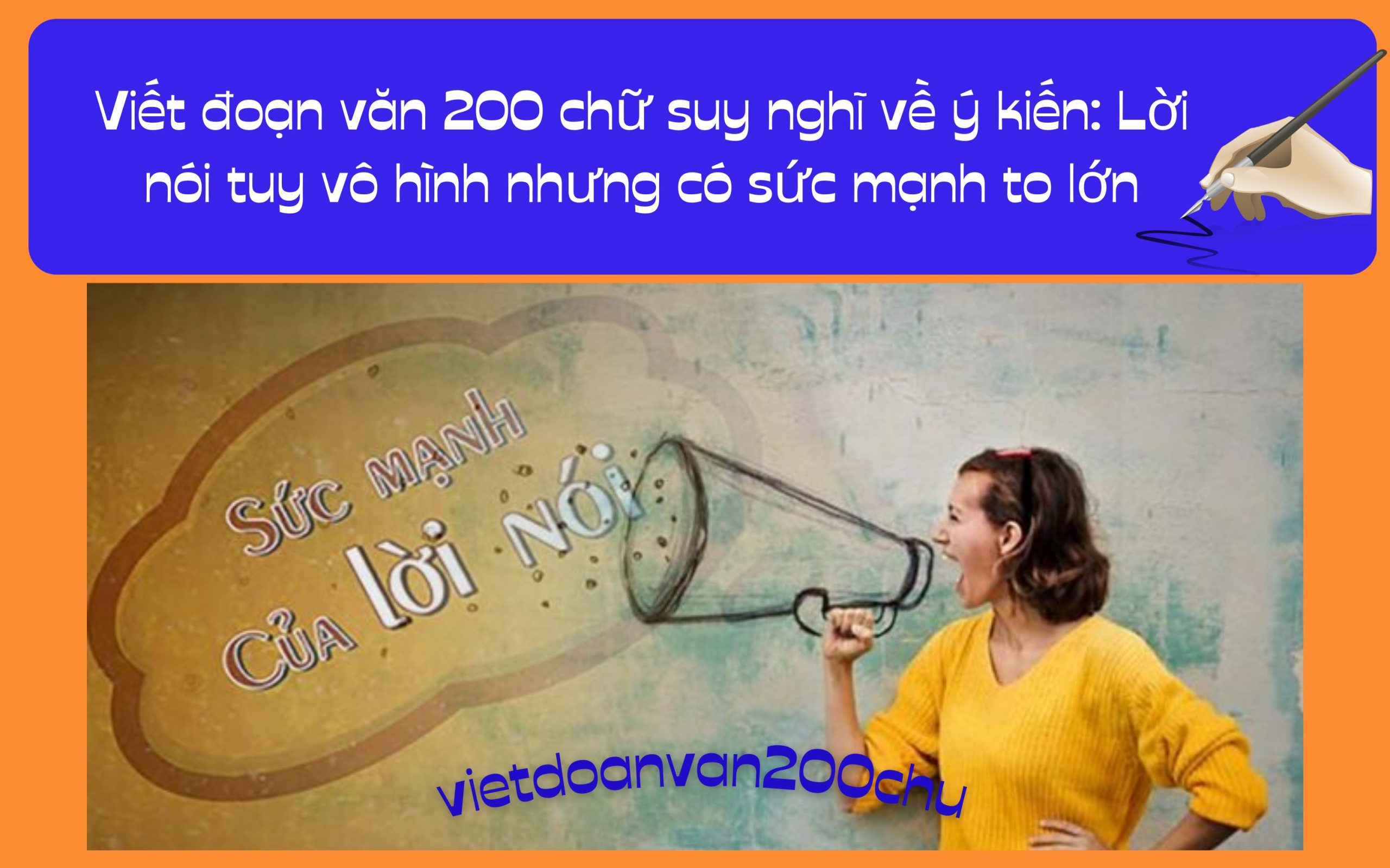 Đoạn văn 200 chữ suy nghĩ về ý kiến: Lời nói tuy vô hình nhưng có sức mạnh to lớn