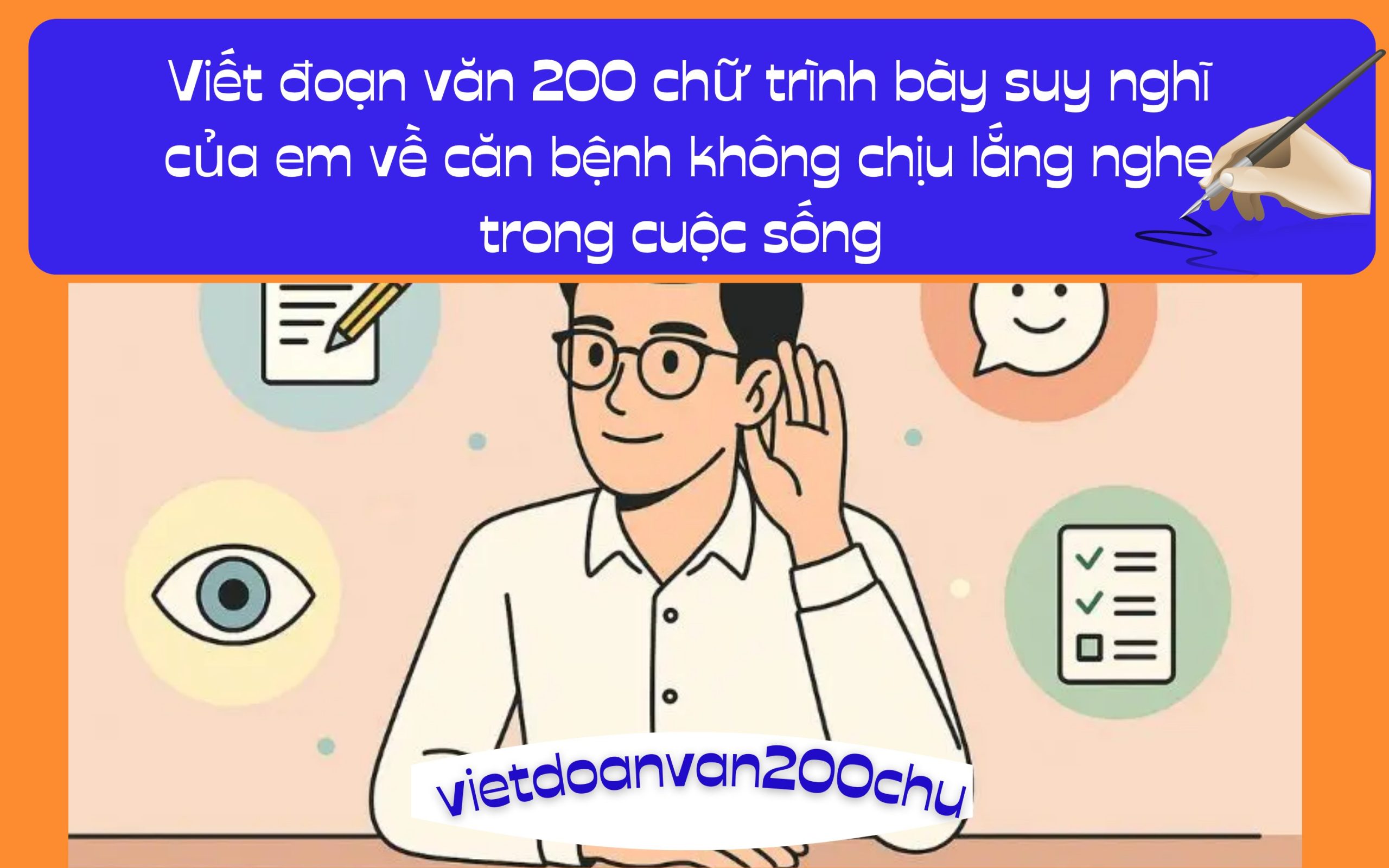 Đoạn văn 200 chữ trình bày suy nghĩ của em về căn bệnh không chịu lắng nghe trong cuộc sống