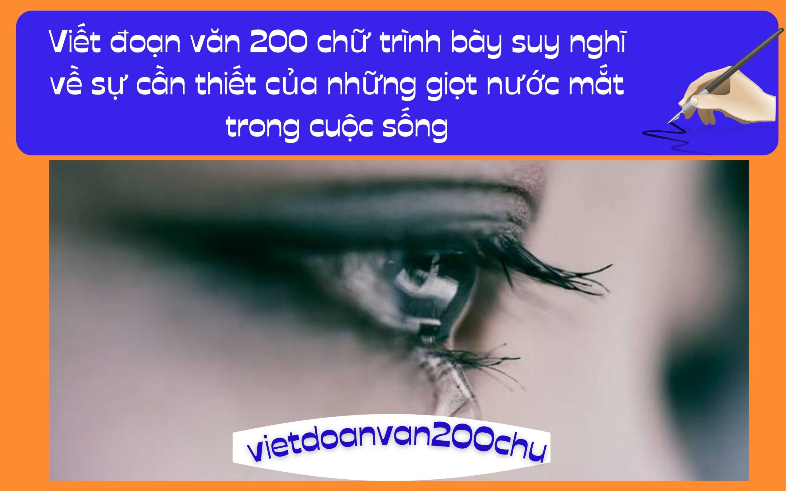 Viết đoạn văn 200 chữ trình bày suy nghĩ về sự cần thiết của những giọt nước mắt trong cuộc sống