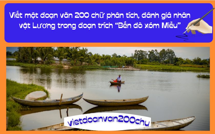 Viết một đoạn văn 200 chữ phân tích, đánh giá nhân vật Lương trong đoạn trích “Bến đò xóm Miễu”