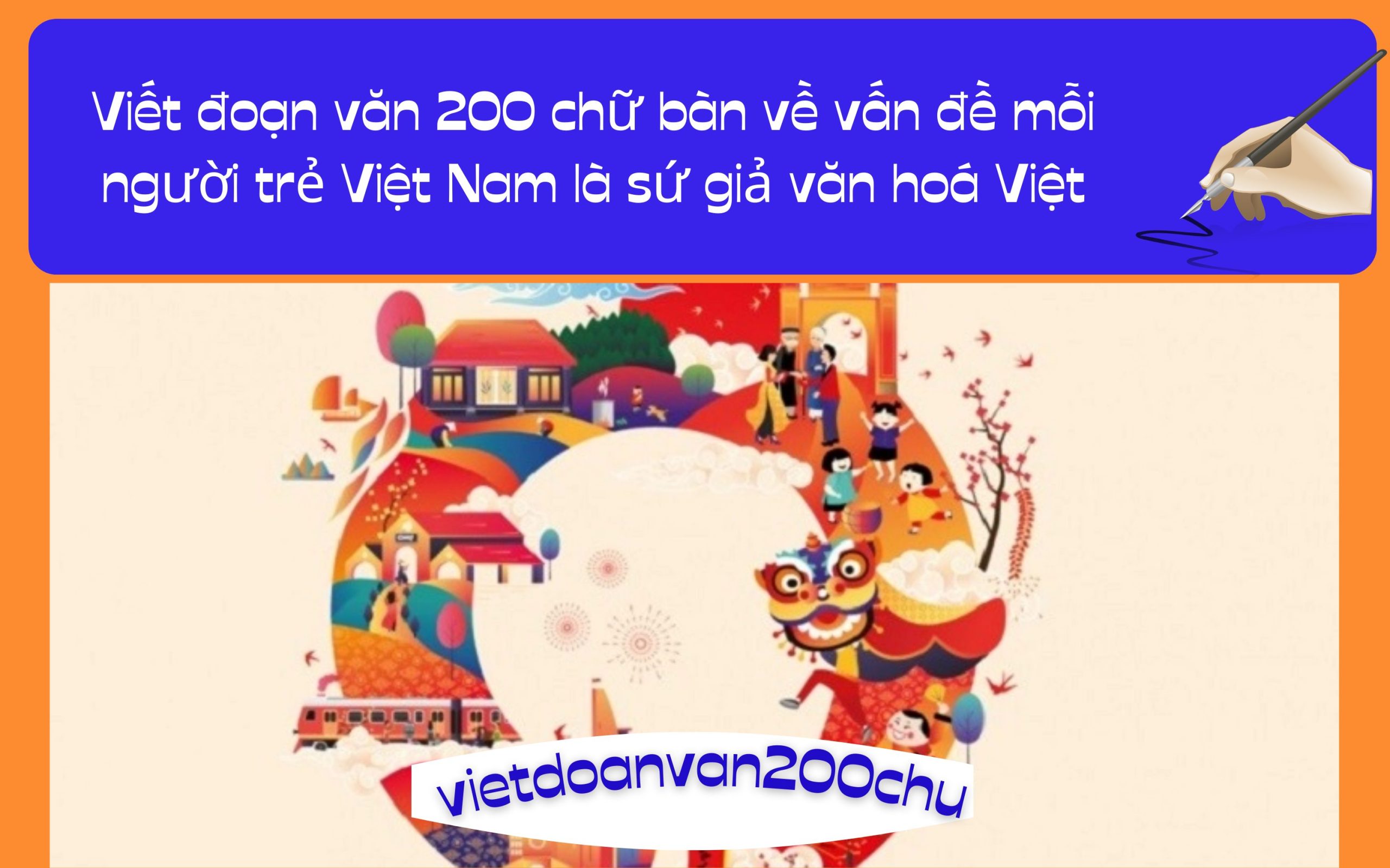 Viết đoạn văn 200 chữ bàn về vấn đề mỗi người trẻ Việt Nam là sứ giả văn hoá Việt