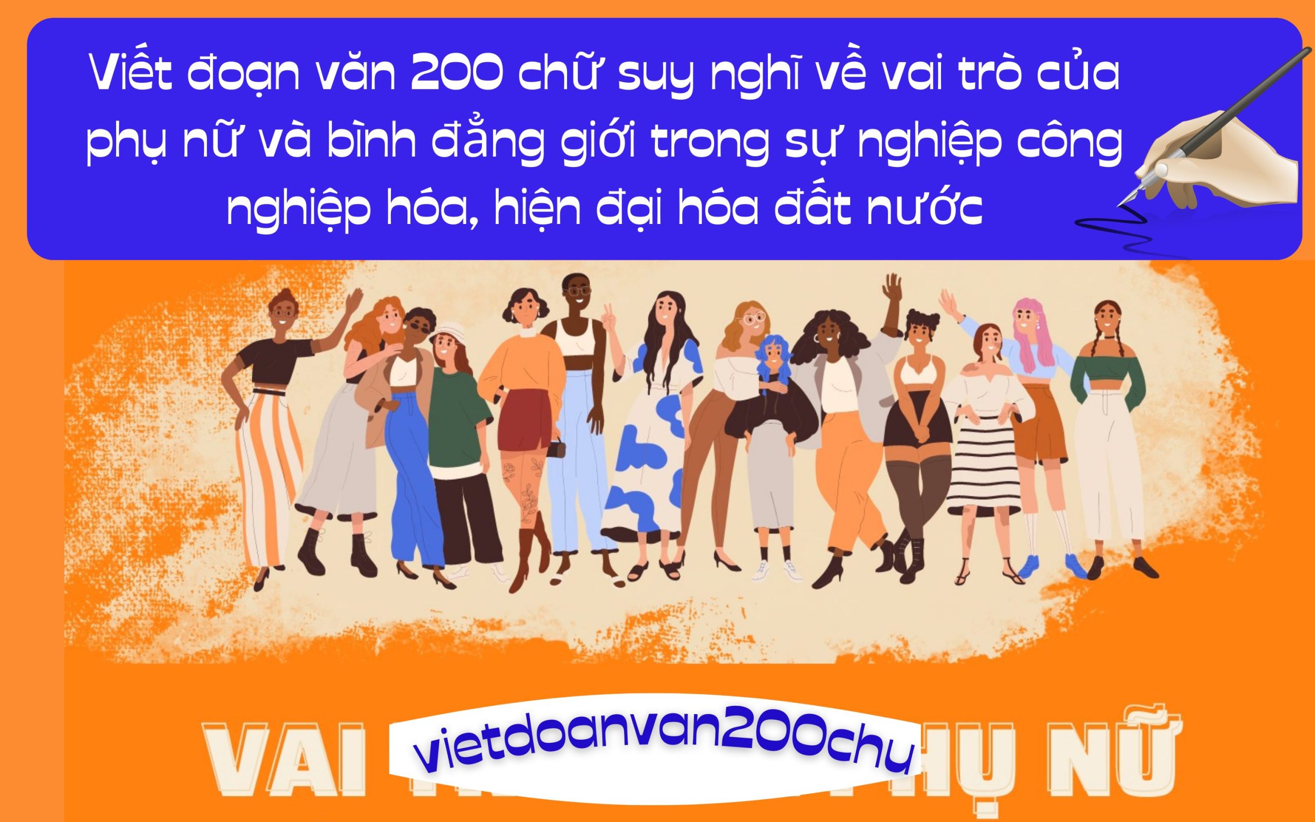 Đoạn văn 200 chữ suy nghĩ về vai trò của phụ nữ và bình đẳng giới trong sự nghiệp công nghiệp hóa, hiện đại hóa đất nước