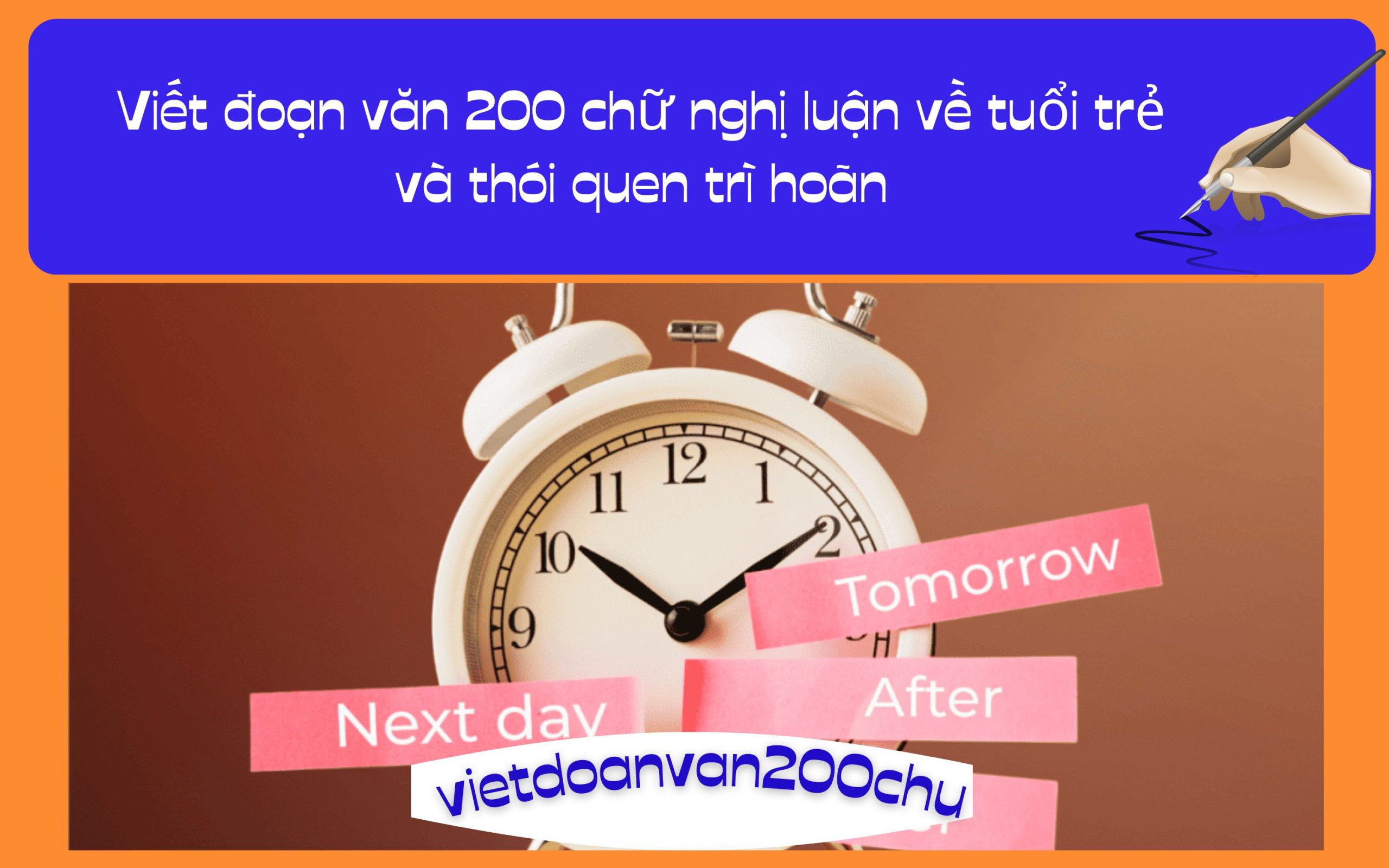 Đoạn văn 200 chữ nghị luận về tuổi trẻ và thói quen trì hoãn