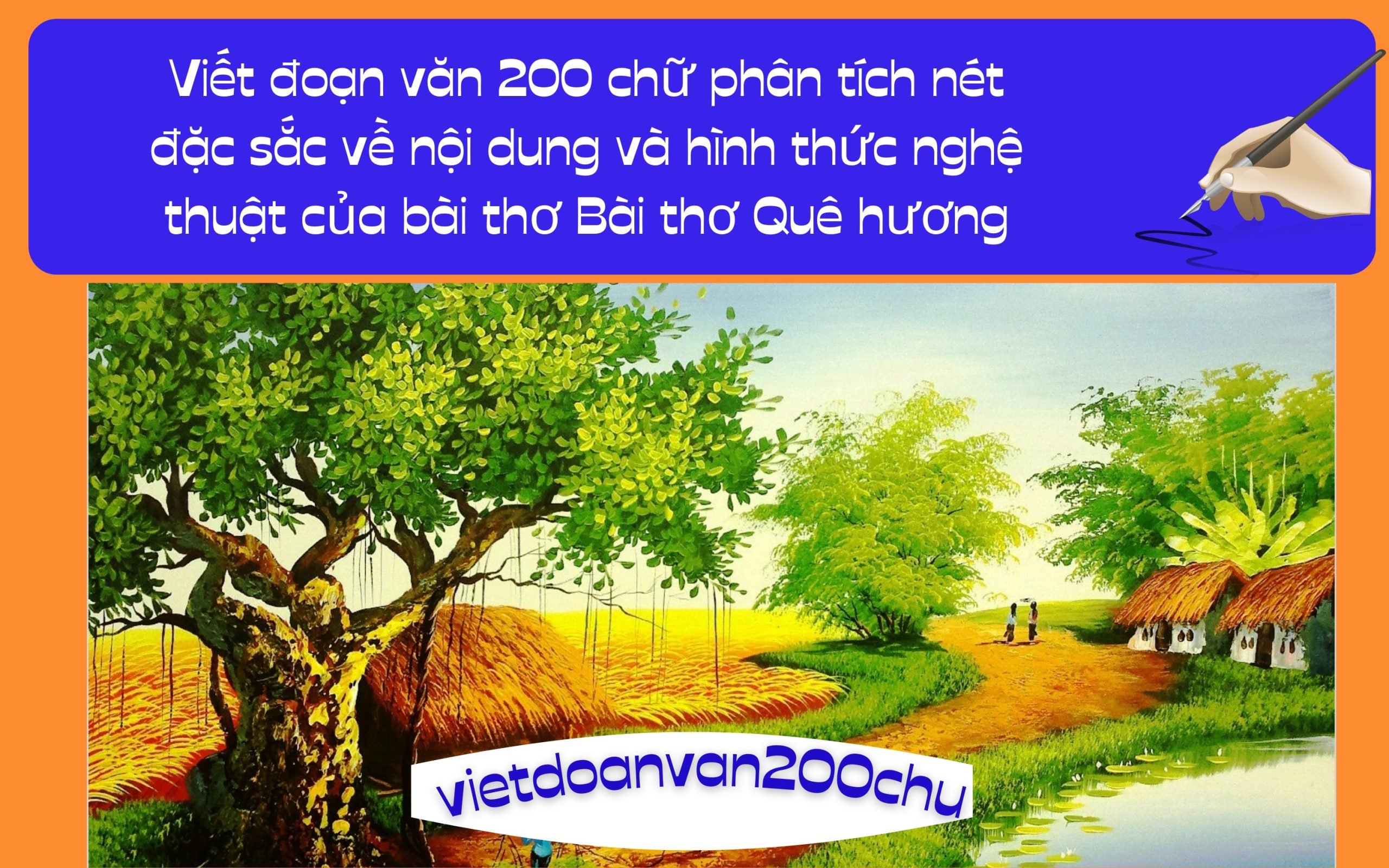 Viết đoạn văn 200 chữ phân tích nét đặc sắc về nội dung và hình thức nghệ thuật của bài thơ Bài thơ Quê hương