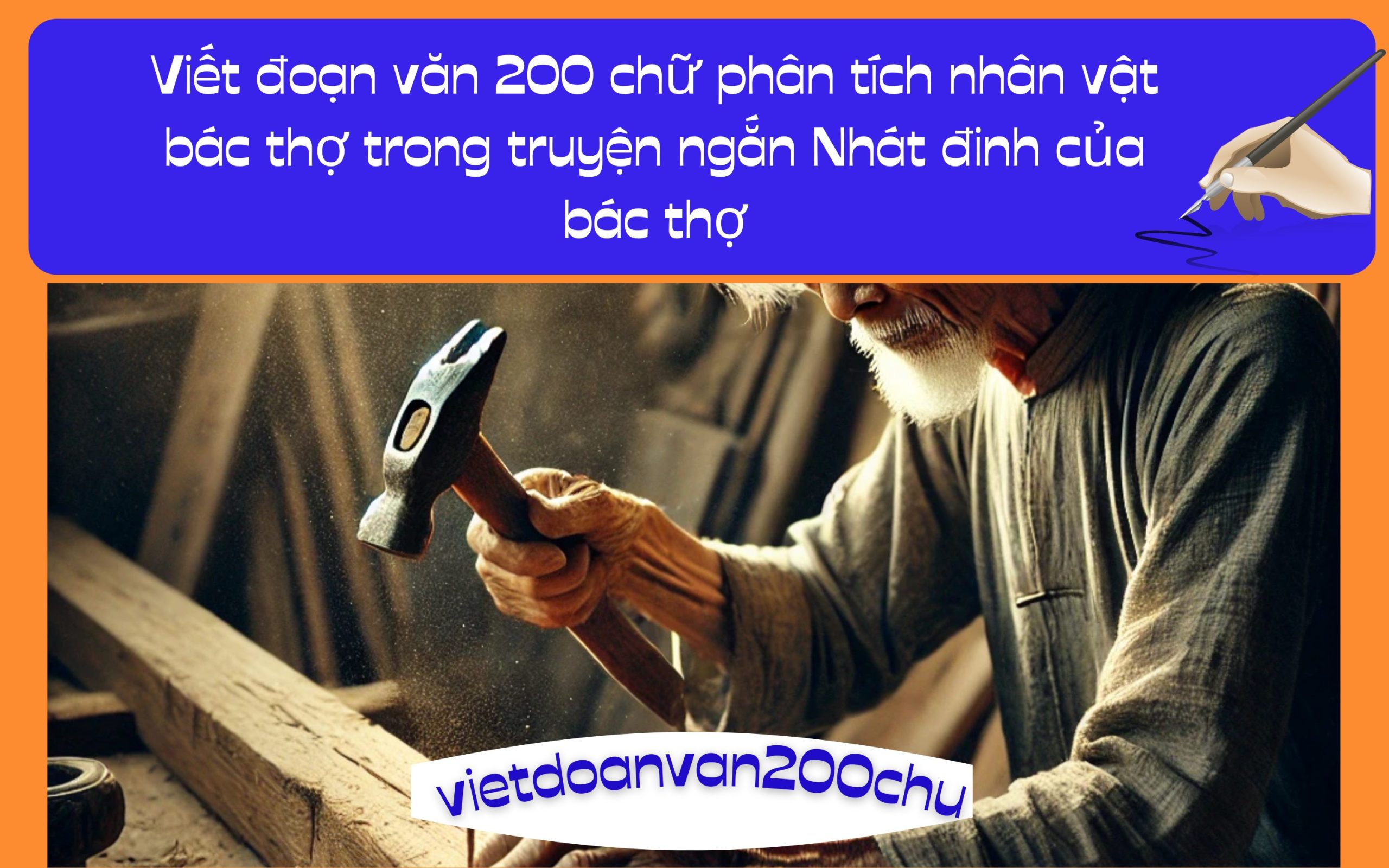 Đoạn văn 200 chữ phân tích nhân vật bác thợ trong truyện ngắn Nhát đinh của bác thợ