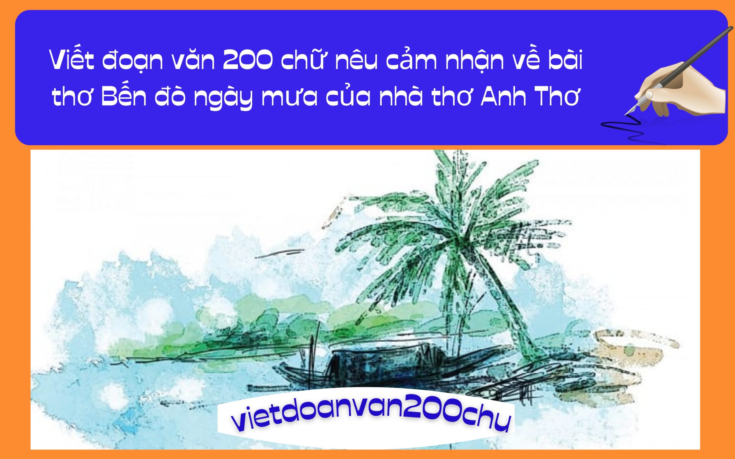 Đoạn văn 200 chữ nêu cảm nhận về bài thơ Bến đò ngày mưa của nhà thơ Anh Thơ